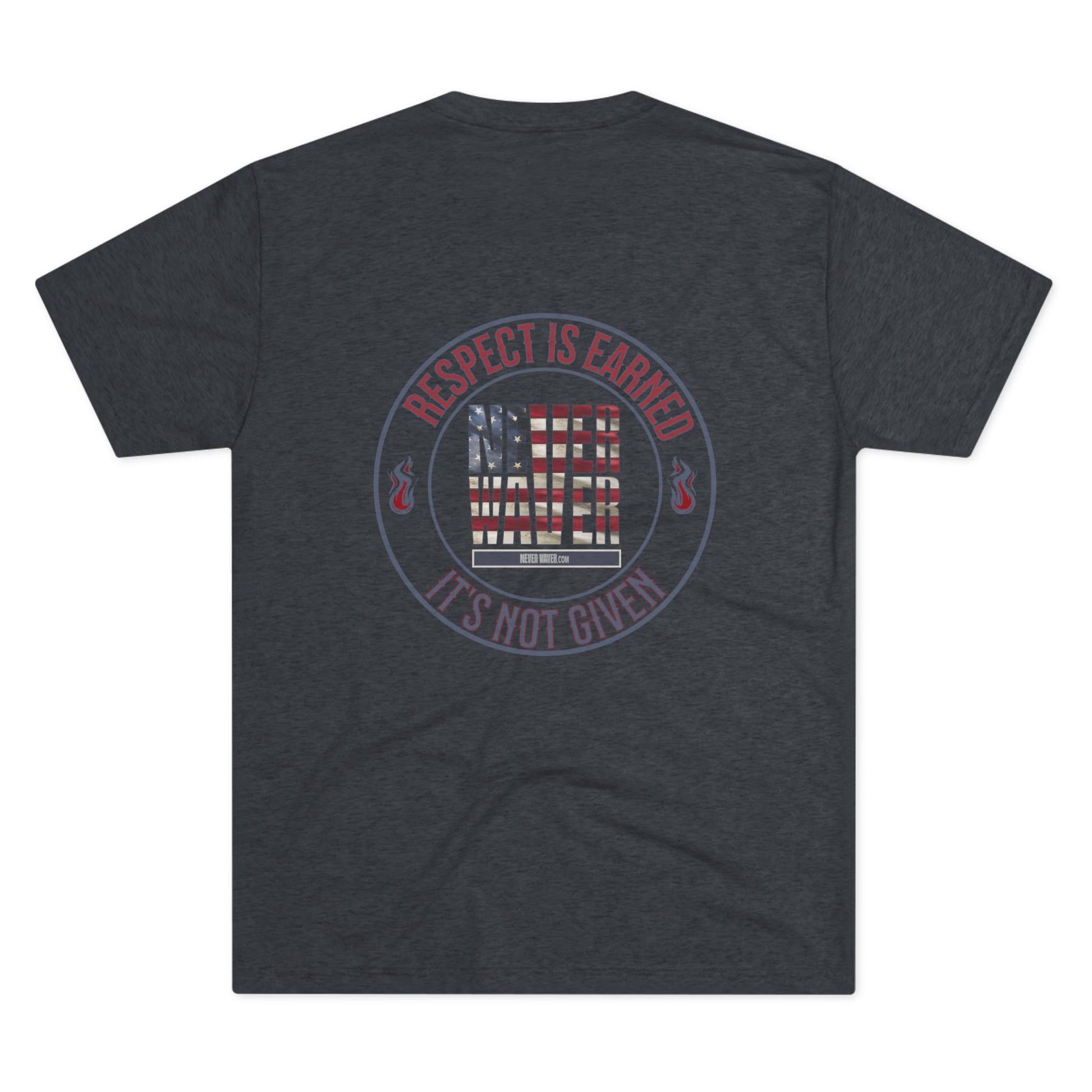 Respect Is Earned Never Waver It's Not Given Unisex Tri-Blend Crew Tee - Never Waver