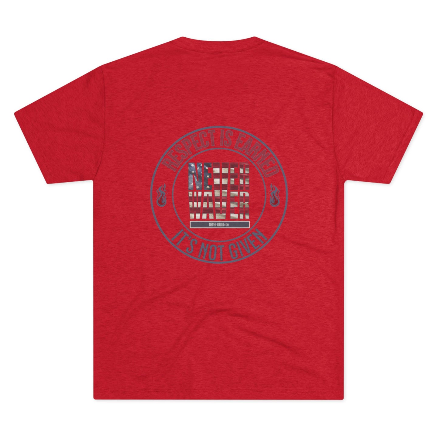 Respect Is Earned Never Waver It's Not Given Unisex Tri-Blend Crew Tee - Never Waver