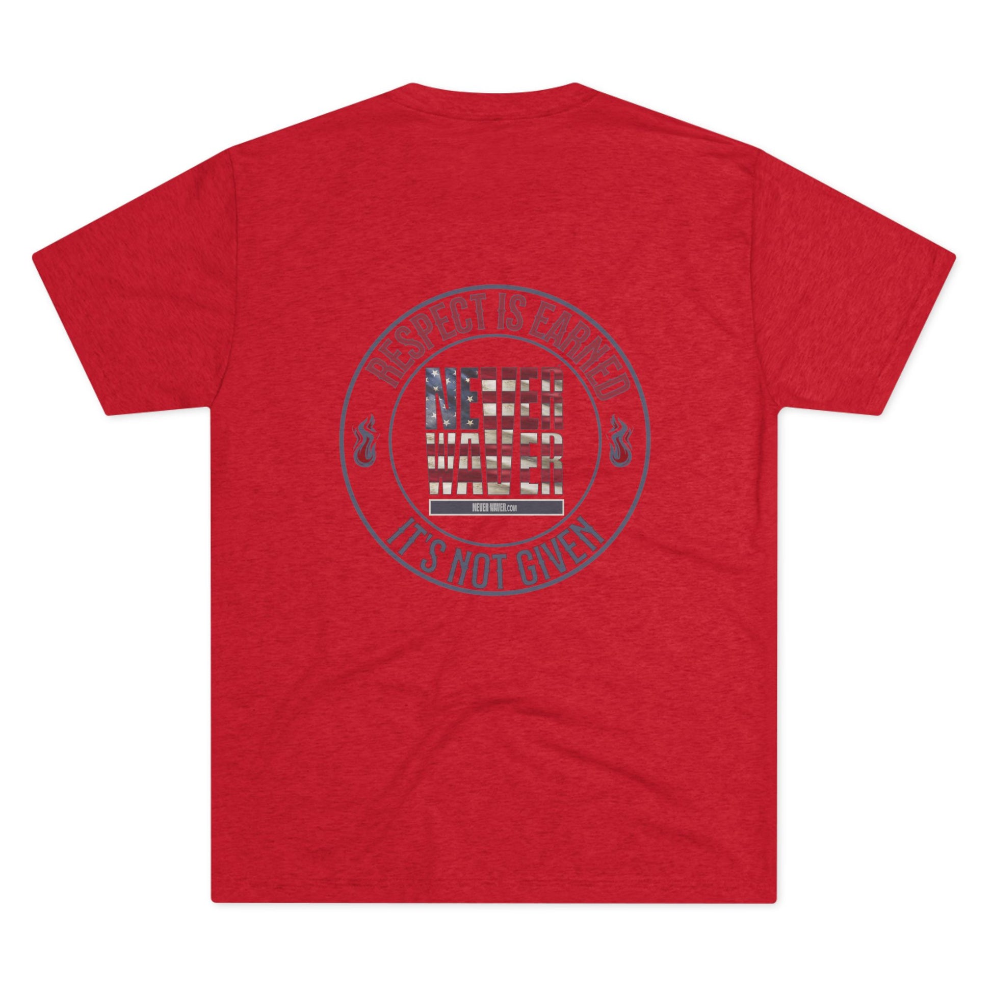 Respect Is Earned Never Waver It's Not Given Unisex Tri-Blend Crew Tee - Never Waver