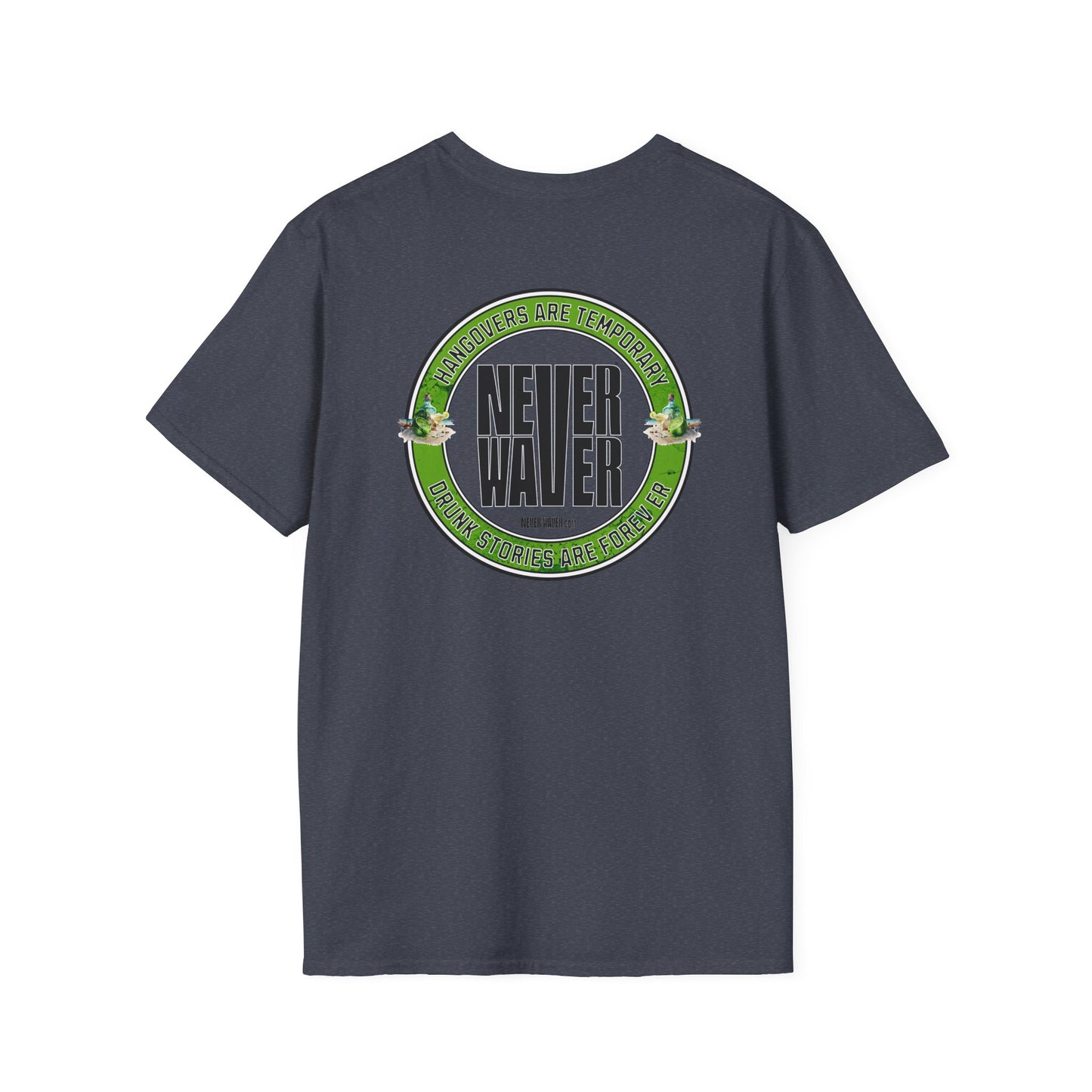 Hangovers Are Temporary Never Waver T-Shirt - Never Waver