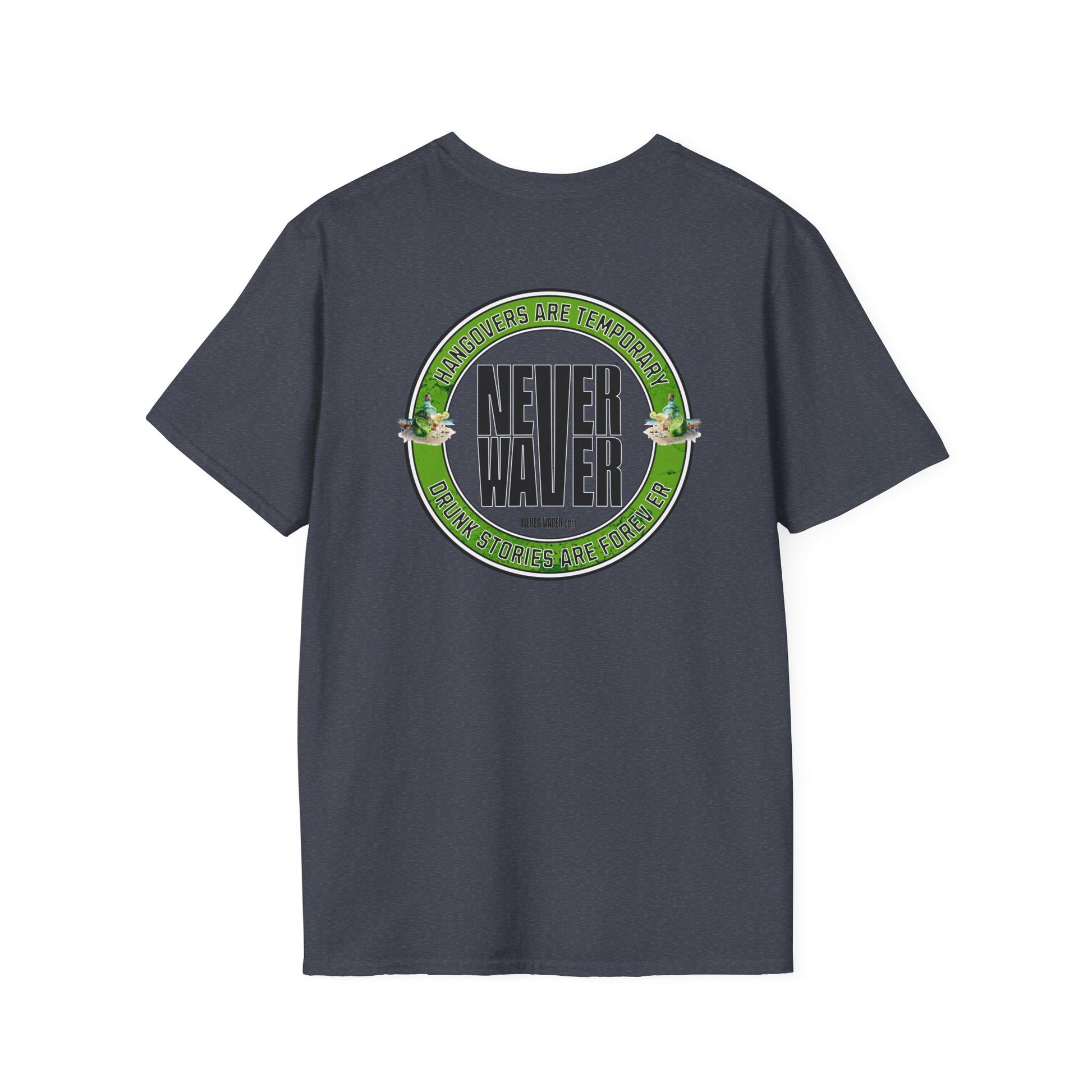 Hangovers Are Temporary Never Waver T-Shirt - Never Waver