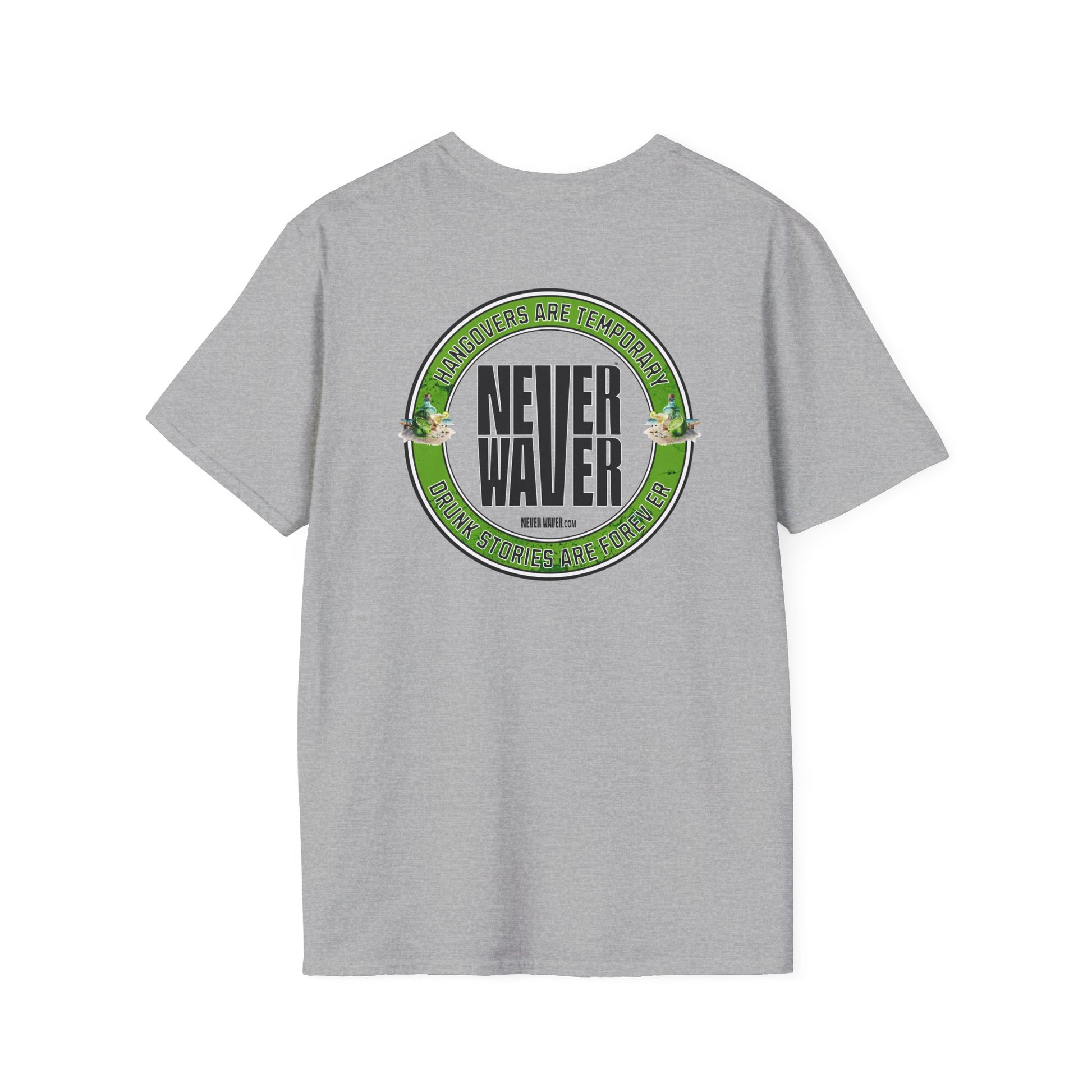 Hangovers Are Temporary Never Waver T-Shirt - Never Waver