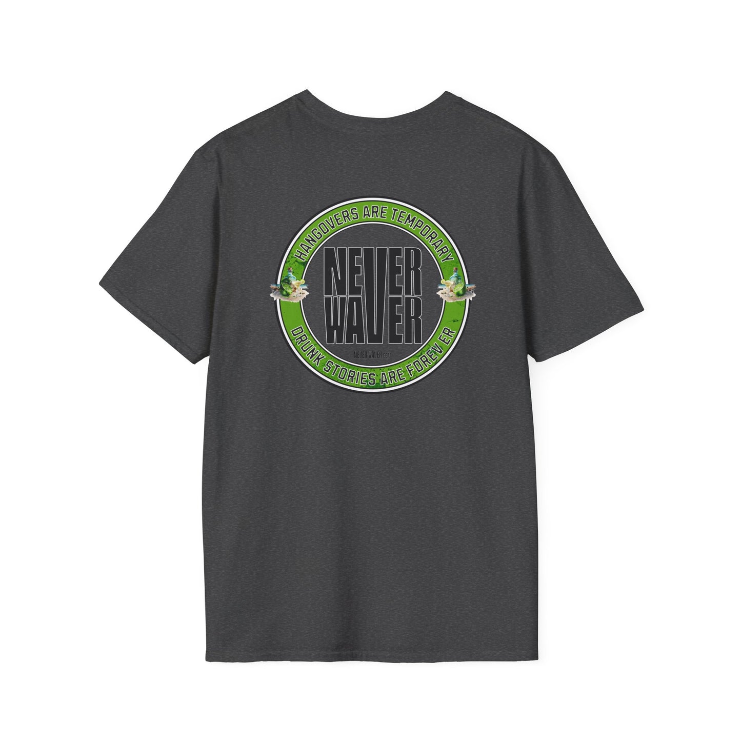 Hangovers Are Temporary Never Waver T-Shirt - Never Waver