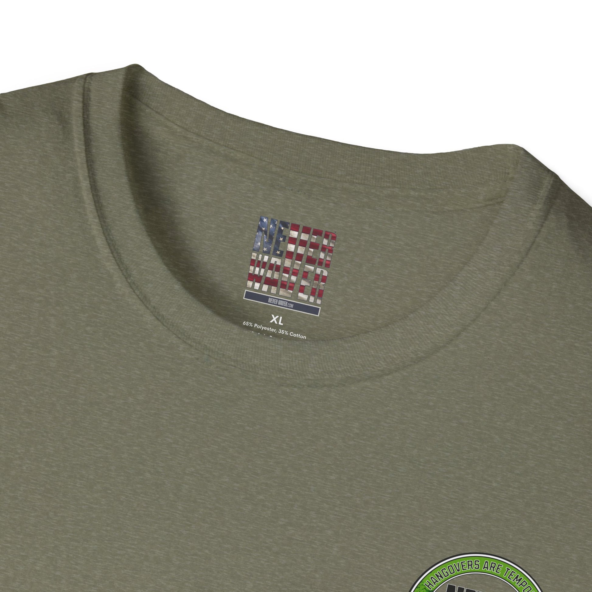 Hangovers Are Temporary Never Waver T-Shirt - Never Waver