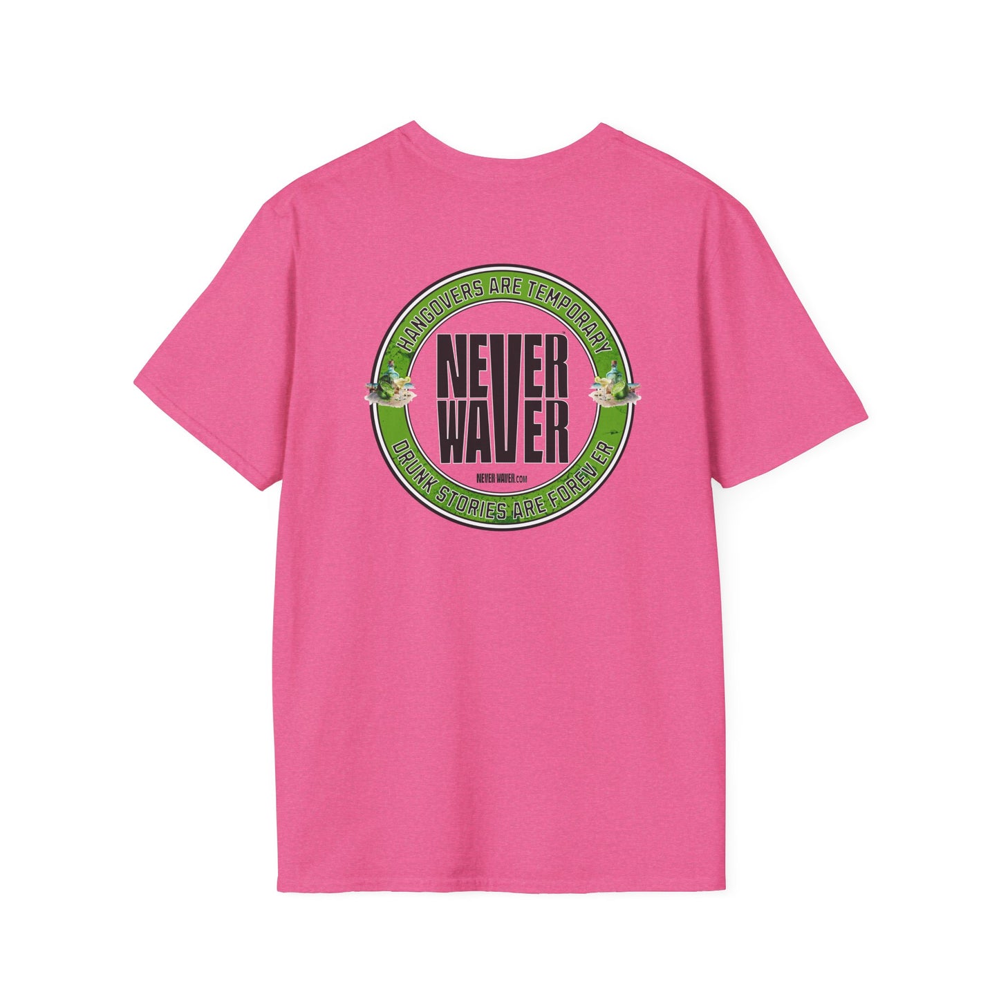 Hangovers Are Temporary Never Waver T-Shirt - Never Waver