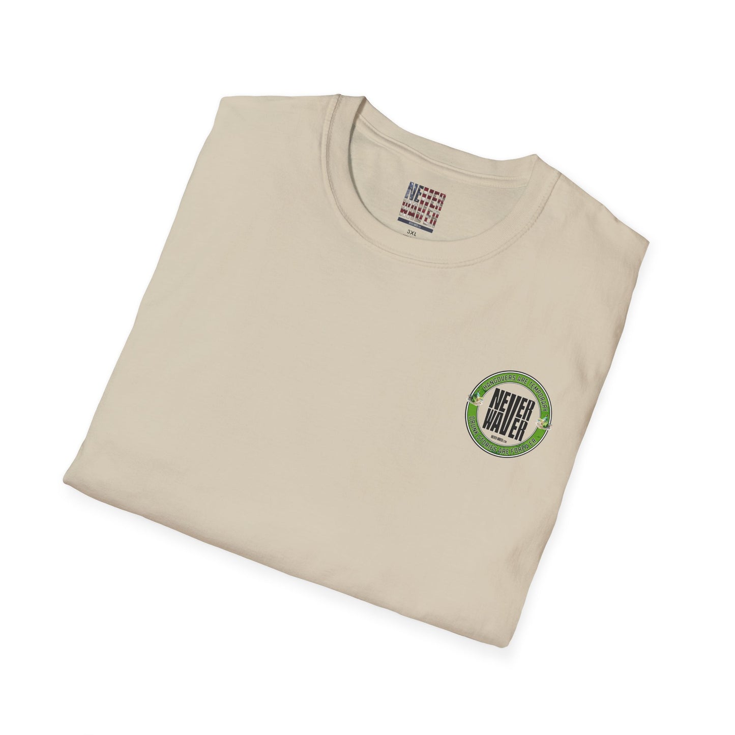 Hangovers Are Temporary Never Waver T-Shirt - Never Waver