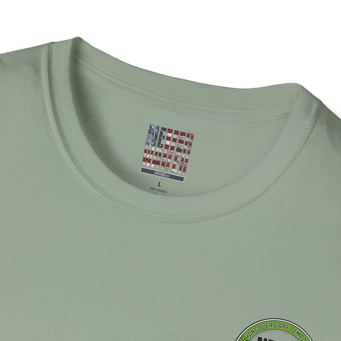 Hangovers Are Temporary Never Waver T-Shirt - Never Waver