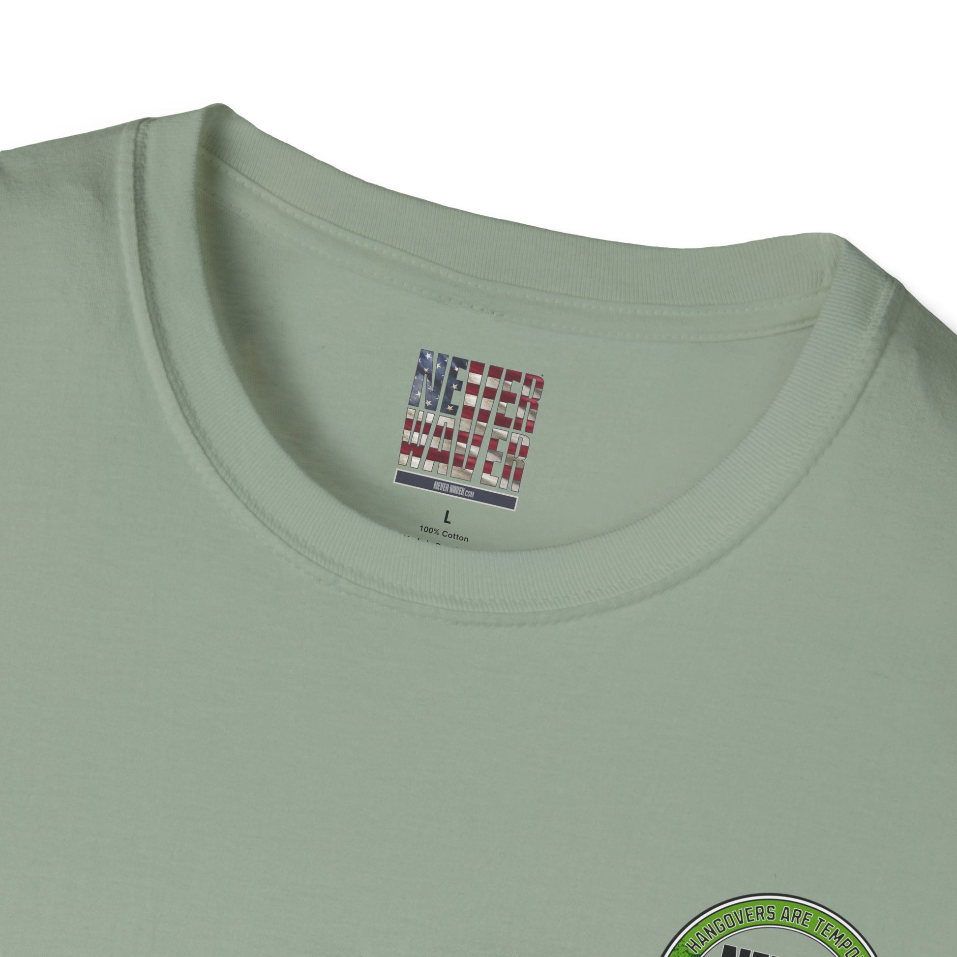 Hangovers Are Temporary Never Waver T-Shirt - Never Waver