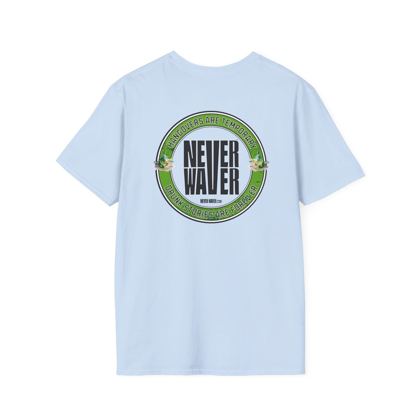 Hangovers Are Temporary Never Waver T-Shirt - Never Waver