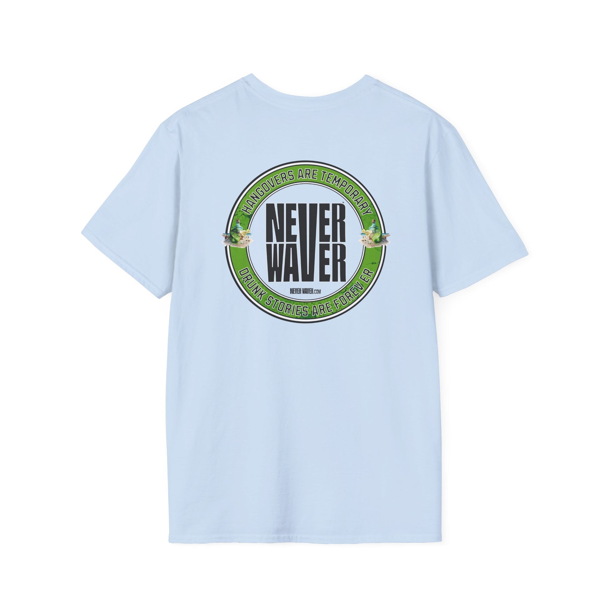 Hangovers Are Temporary Never Waver T-Shirt - Never Waver