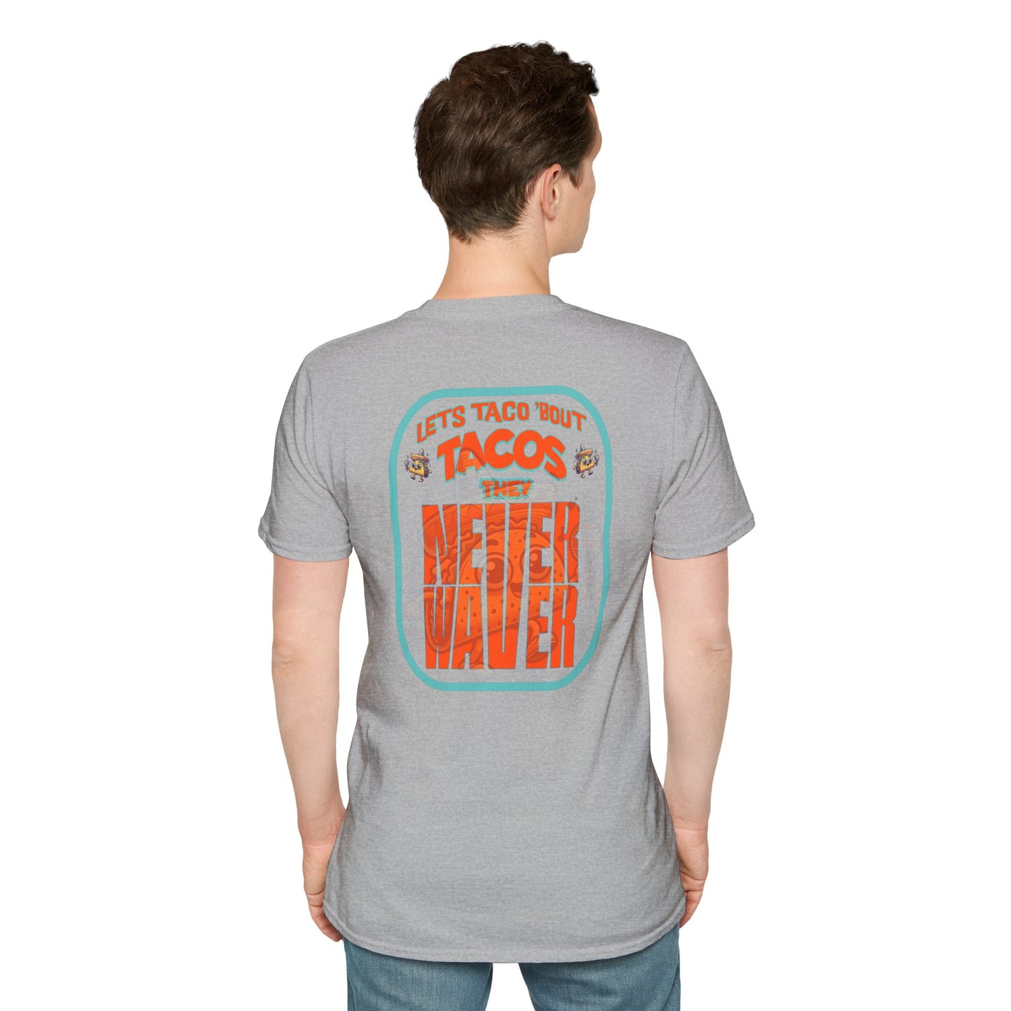 Let's Taco' Bout Tacos They Never Waver Unisex Soft style T-Shirt - Never Waver