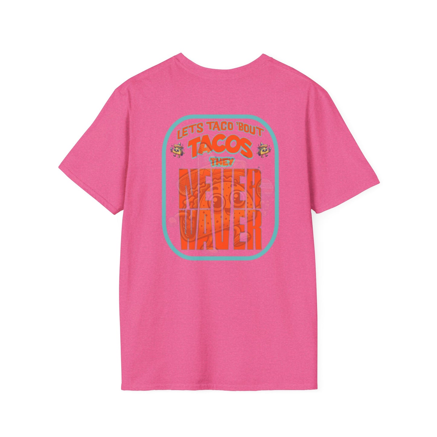Let's Taco' Bout Tacos They Never Waver Unisex Soft style T-Shirt - Never Waver