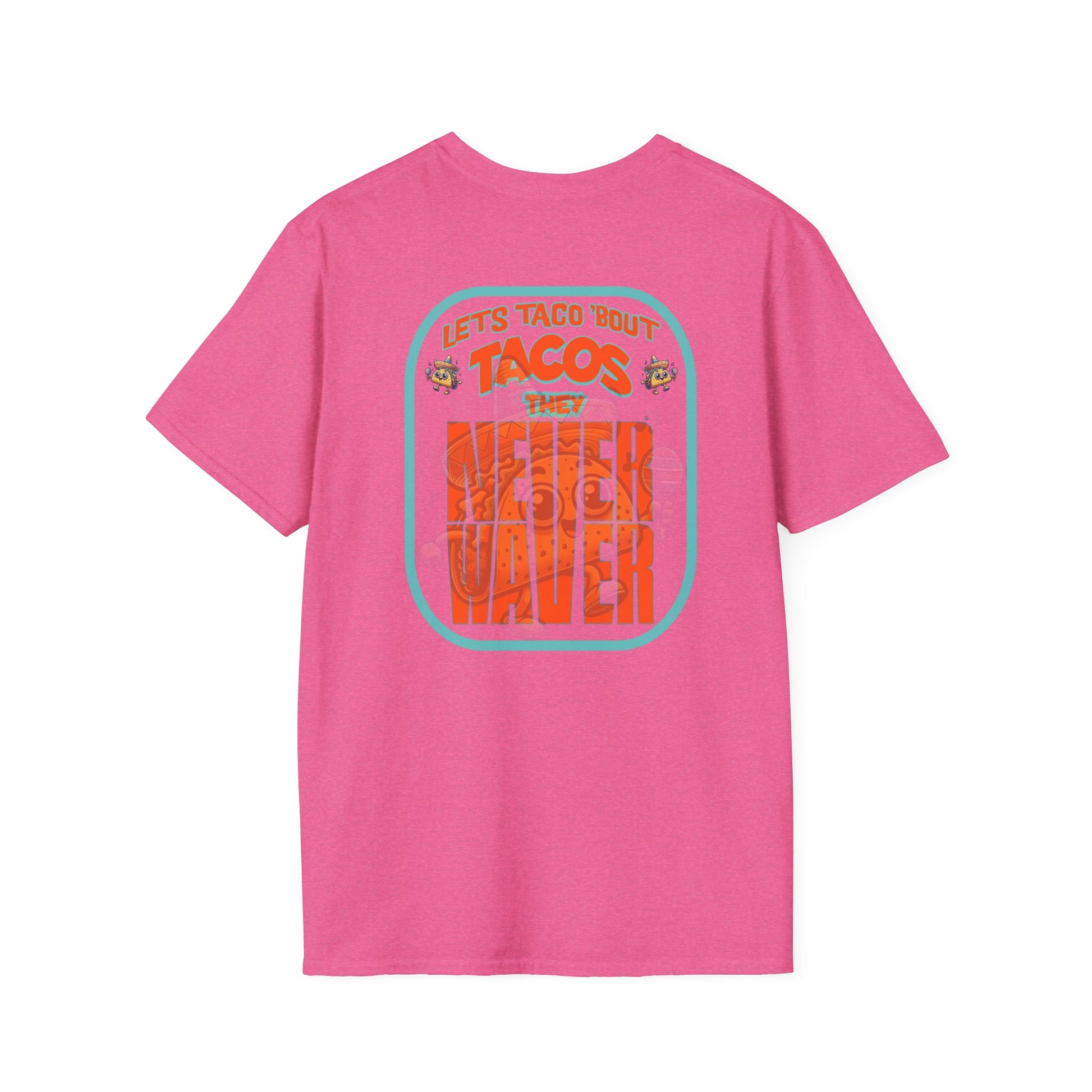 Let's Taco' Bout Tacos They Never Waver Unisex Soft style T-Shirt - Never Waver