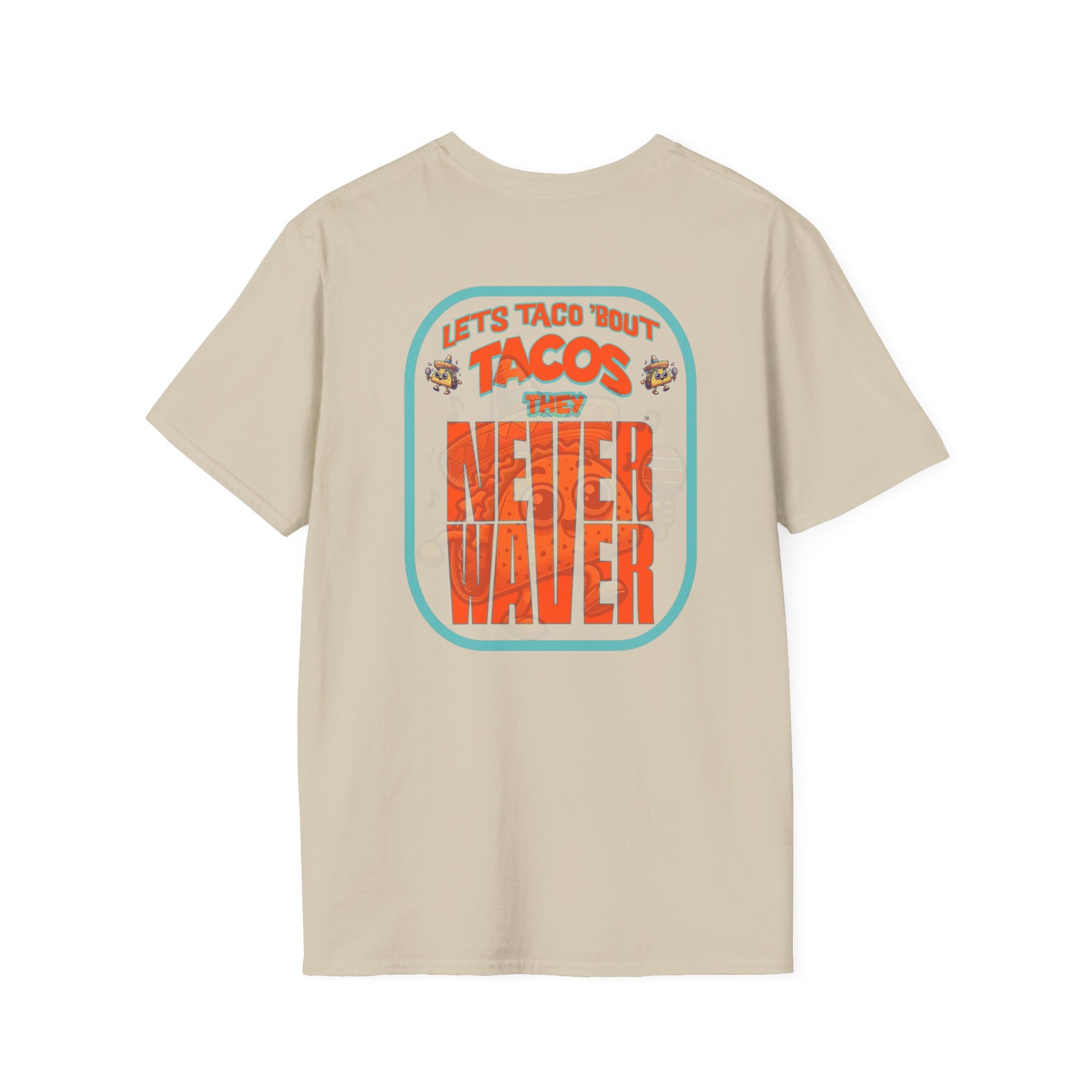 Let's Taco' Bout Tacos They Never Waver Unisex Soft style T-Shirt - Never Waver