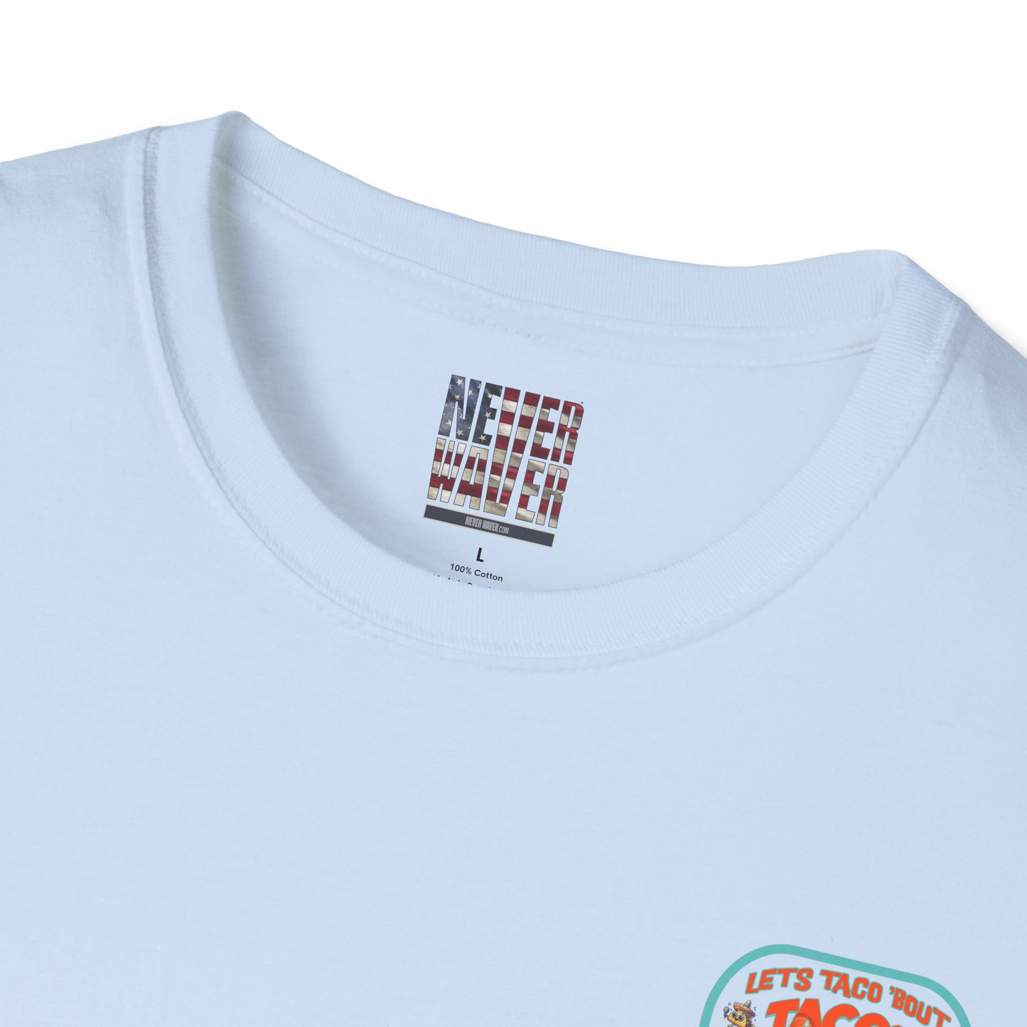 Let's Taco' Bout Tacos They Never Waver Unisex Soft style T-Shirt - Never Waver