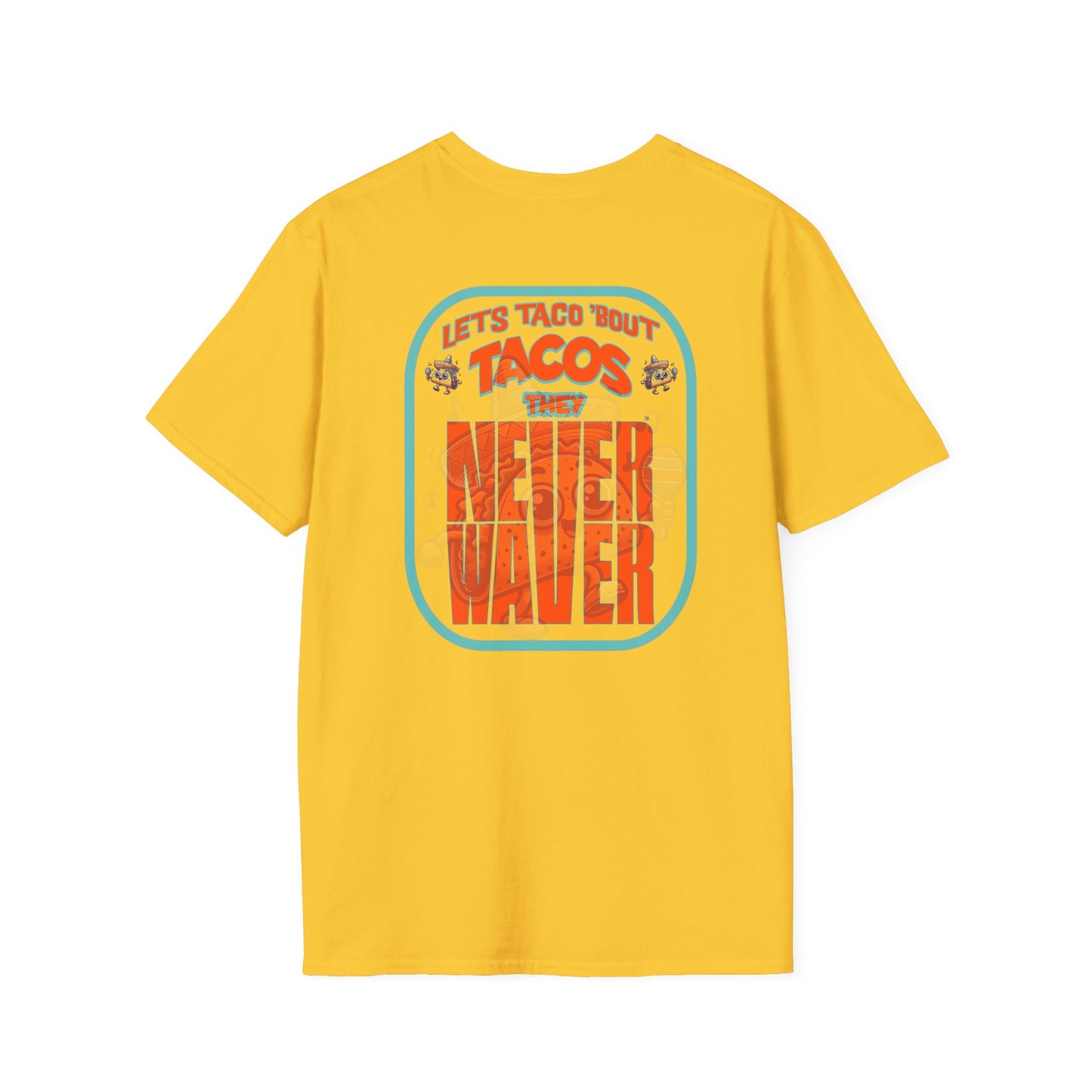 Let's Taco' Bout Tacos They Never Waver Unisex Soft style T-Shirt - Never Waver
