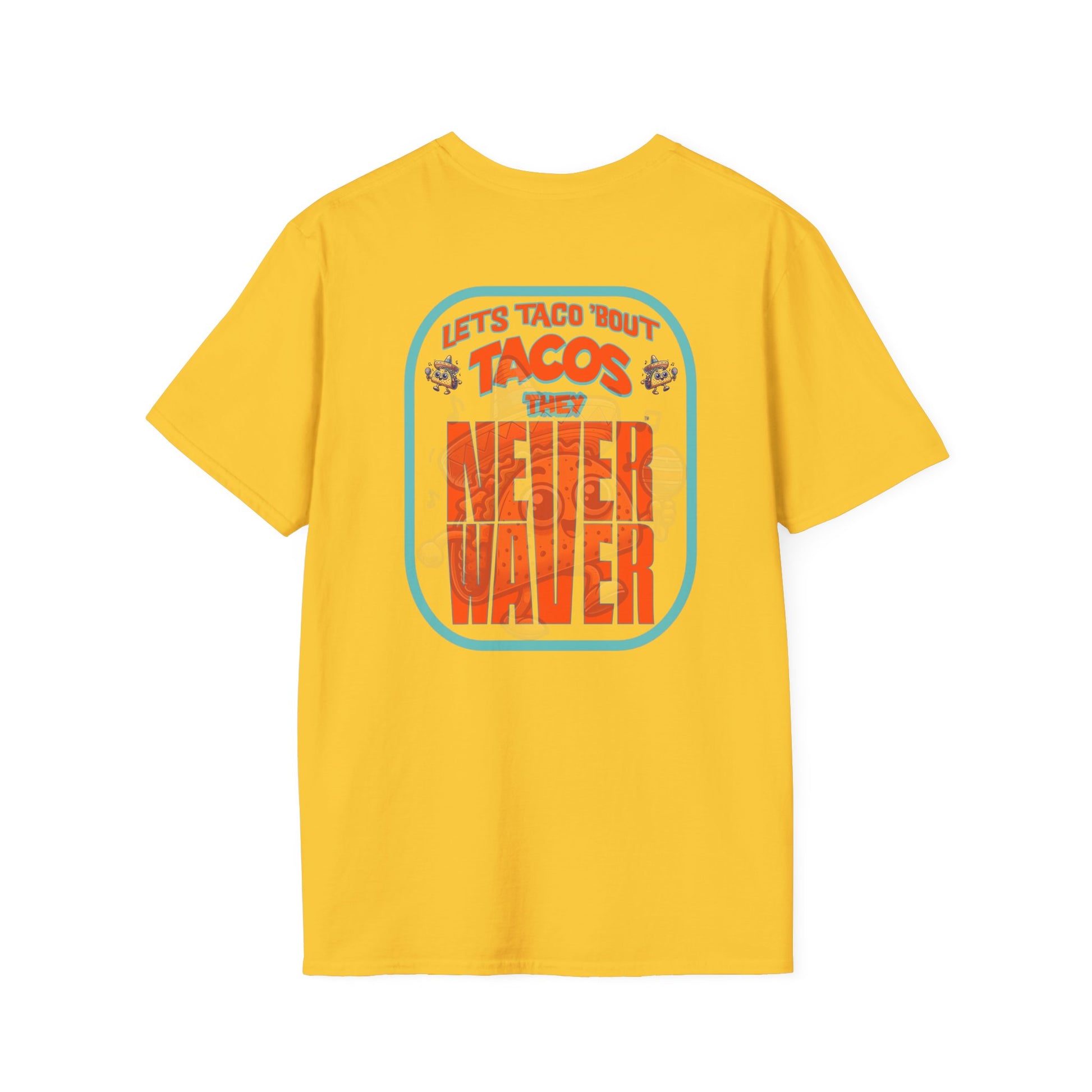 Let's Taco' Bout Tacos They Never Waver Unisex Soft style T-Shirt - Never Waver