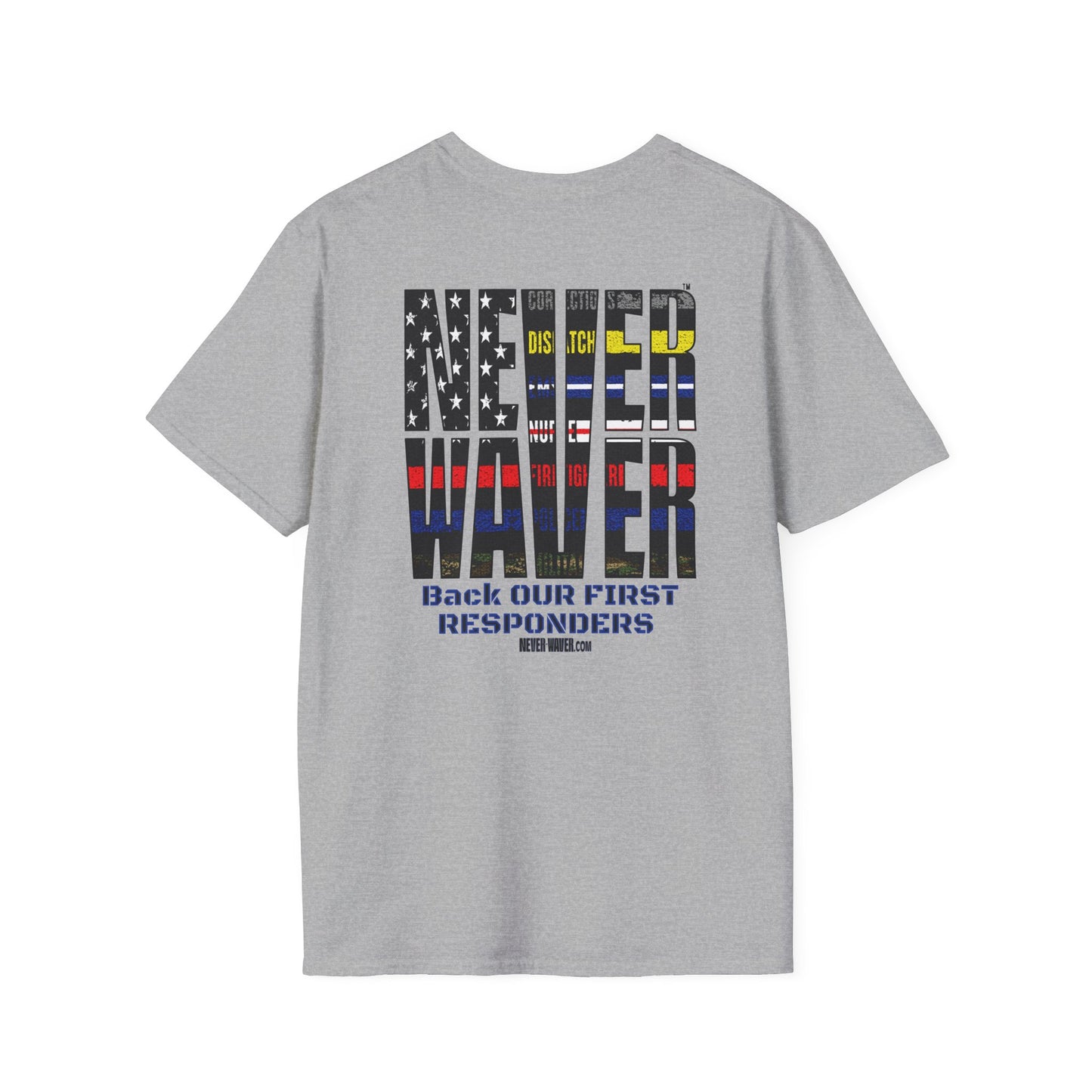 Never Waver Always Back Our First Responders Unisex Soft style T-Shirt - Never Waver