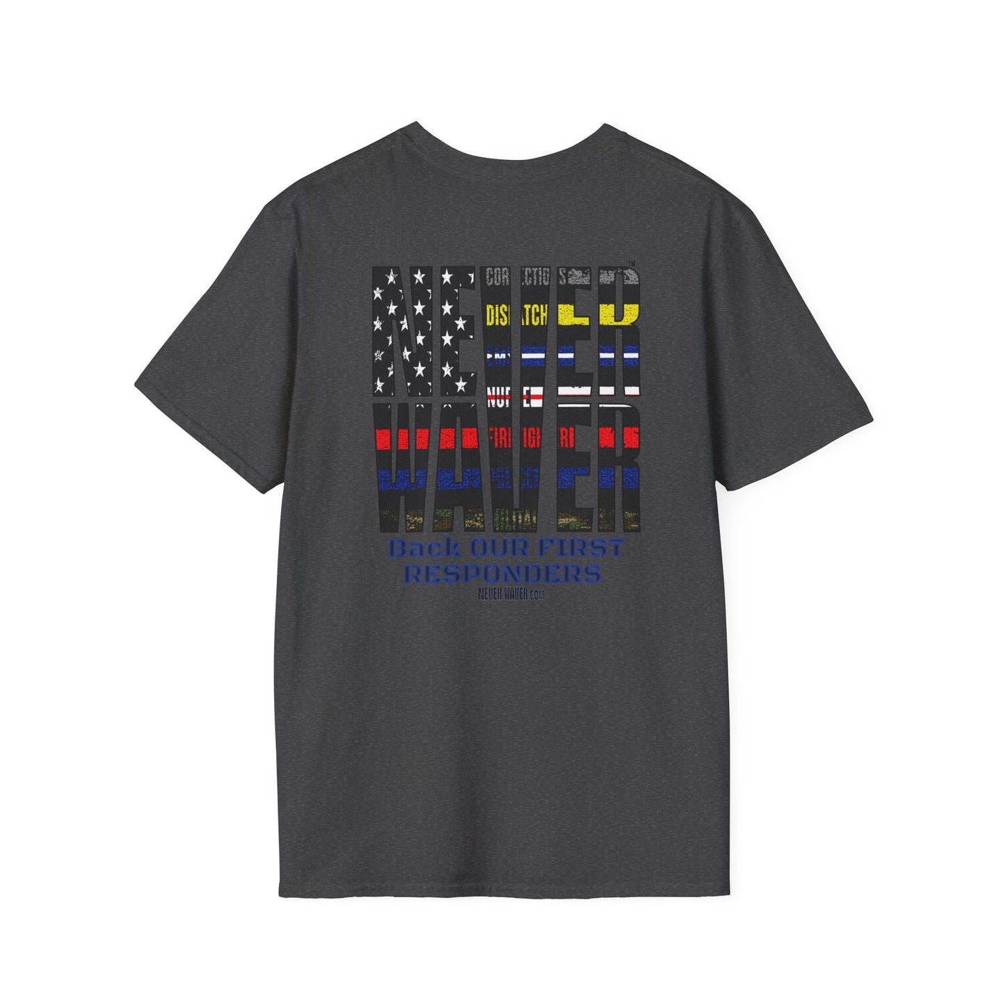 Never Waver Always Back Our First Responders Unisex Soft style T-Shirt - Never Waver