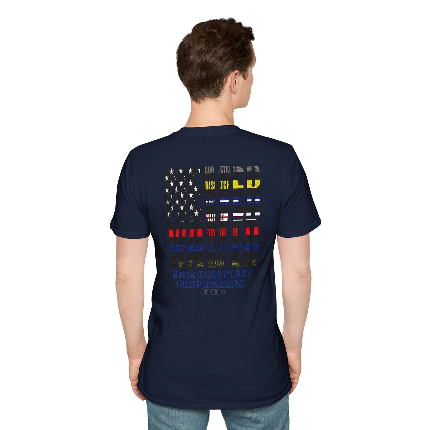Never Waver Always Back Our First Responders Unisex Soft style T-Shirt - Never Waver