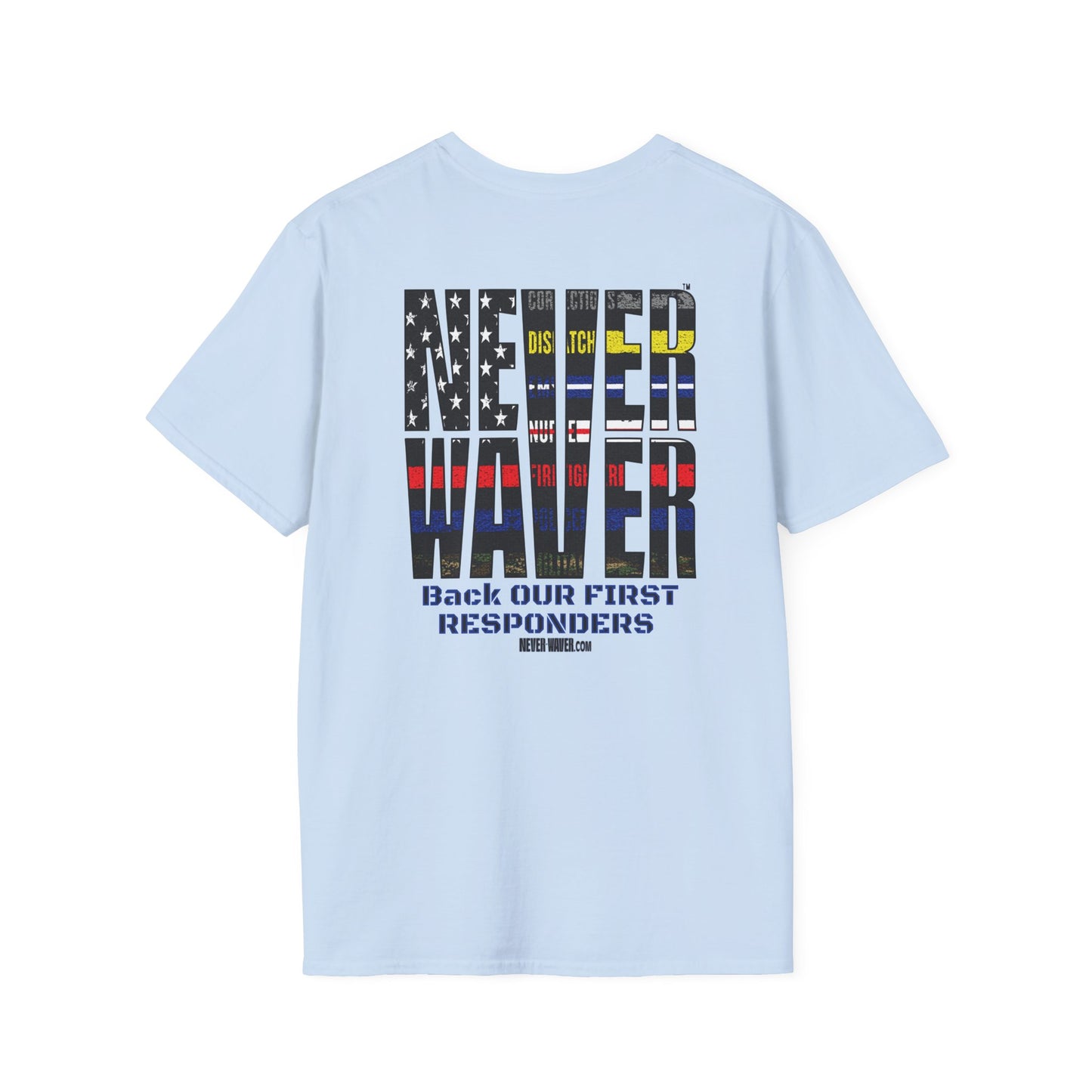 Never Waver Always Back Our First Responders Unisex Soft style T-Shirt - Never Waver