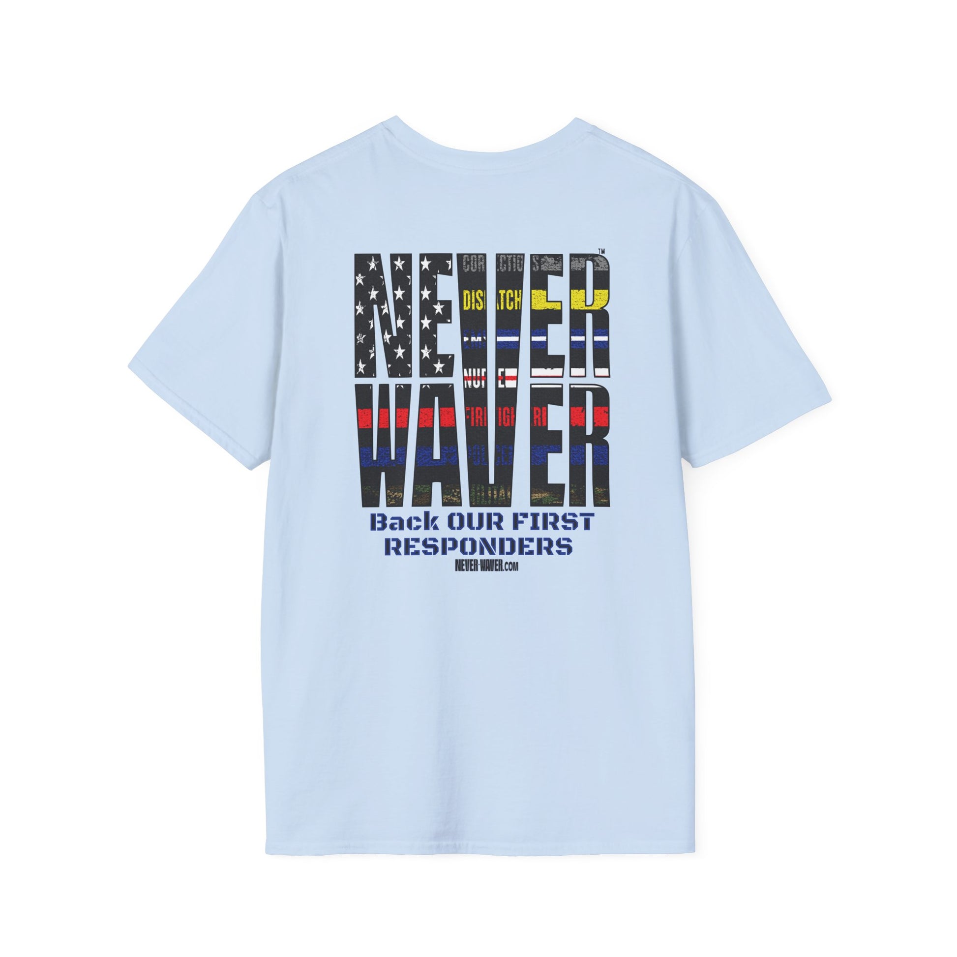 Never Waver Always Back Our First Responders Unisex Soft style T-Shirt - Never Waver