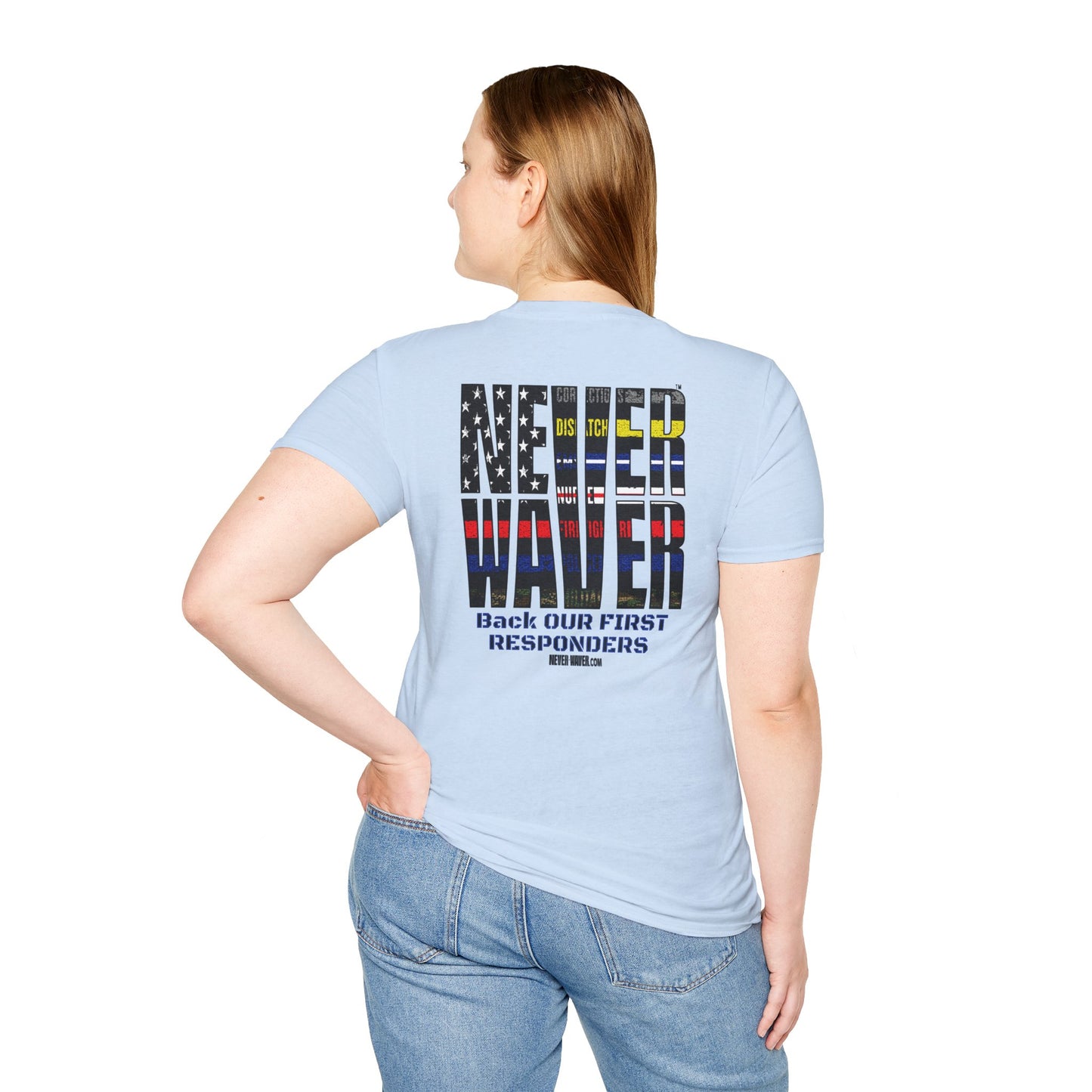 Never Waver Always Back Our First Responders Unisex Soft style T-Shirt - Never Waver
