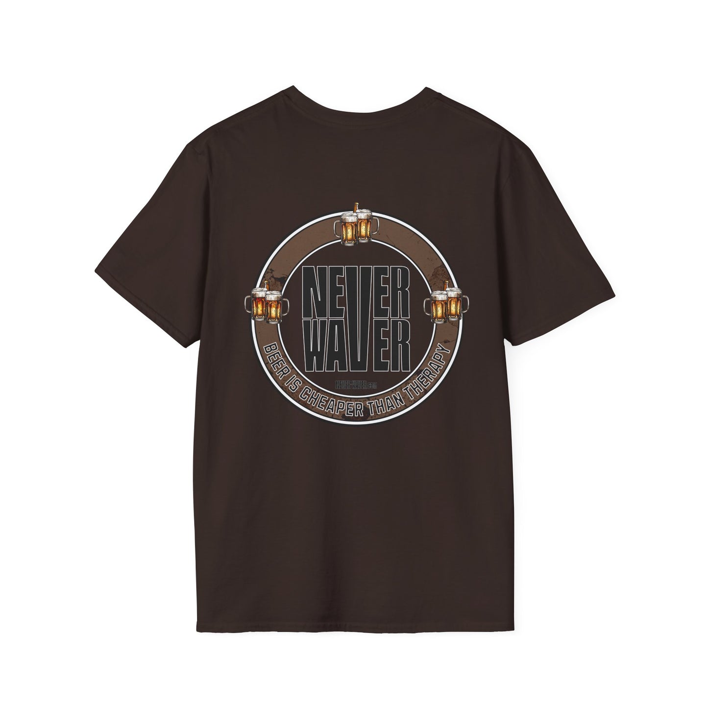 Never Waver Beer Is cheaper Than Therapy  Unisex Soft style T-Shirt - Never Waver