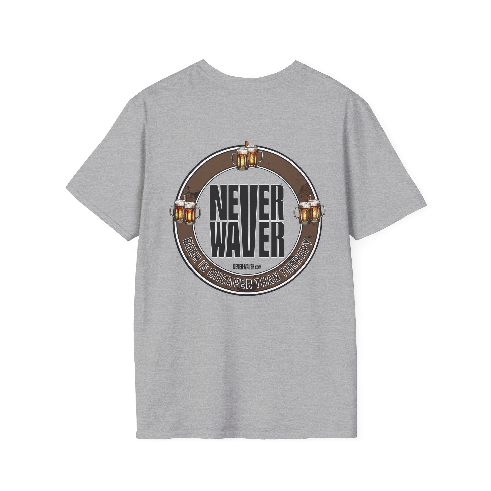 Never Waver Beer Is cheaper Than Therapy  Unisex Soft style T-Shirt - Never Waver