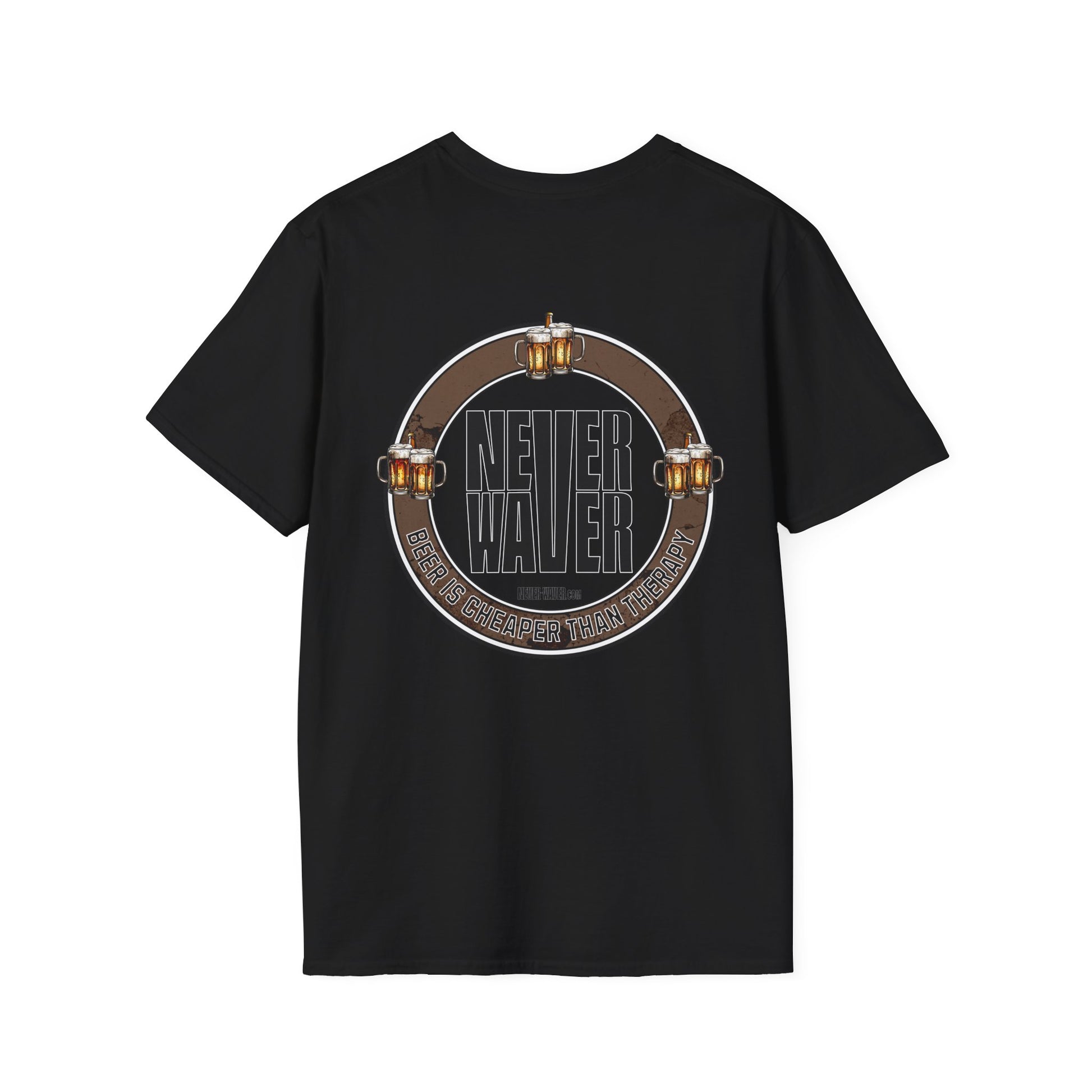 Never Waver Beer Is cheaper Than Therapy  Unisex Soft style T-Shirt - Never Waver