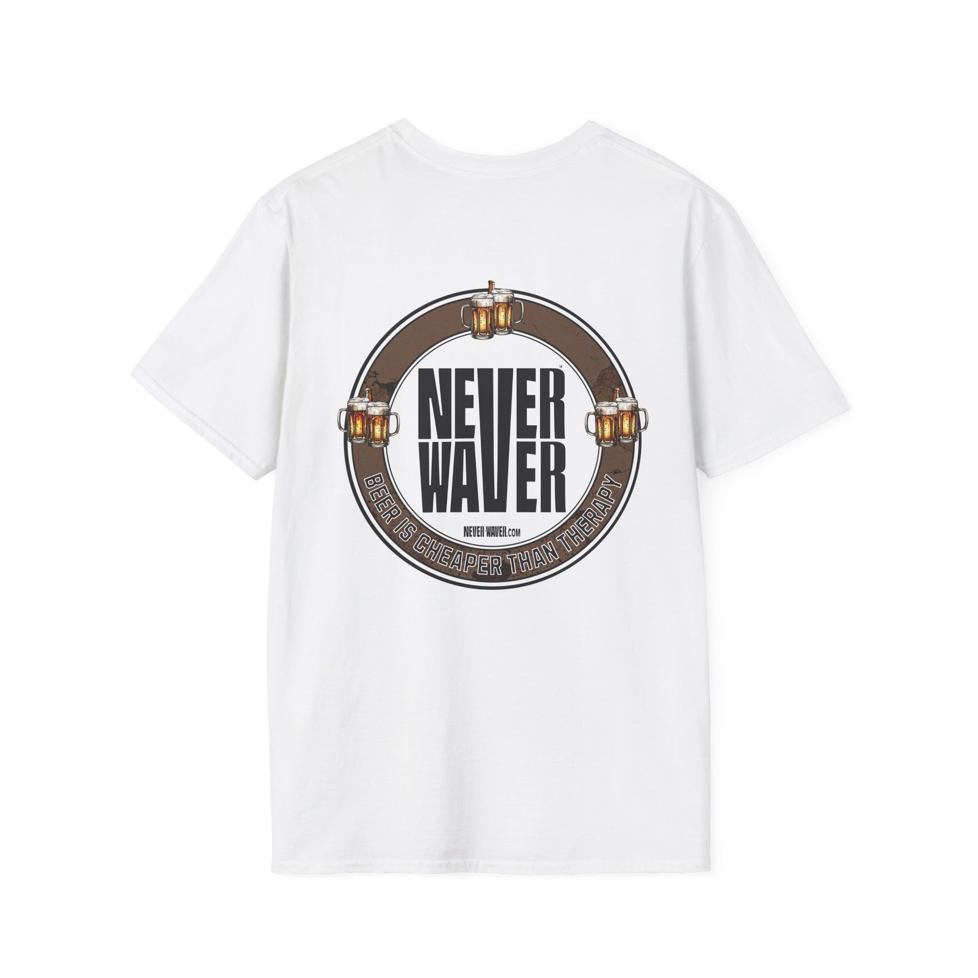 Never Waver Beer Is cheaper Than Therapy  Unisex Soft style T-Shirt - Never Waver