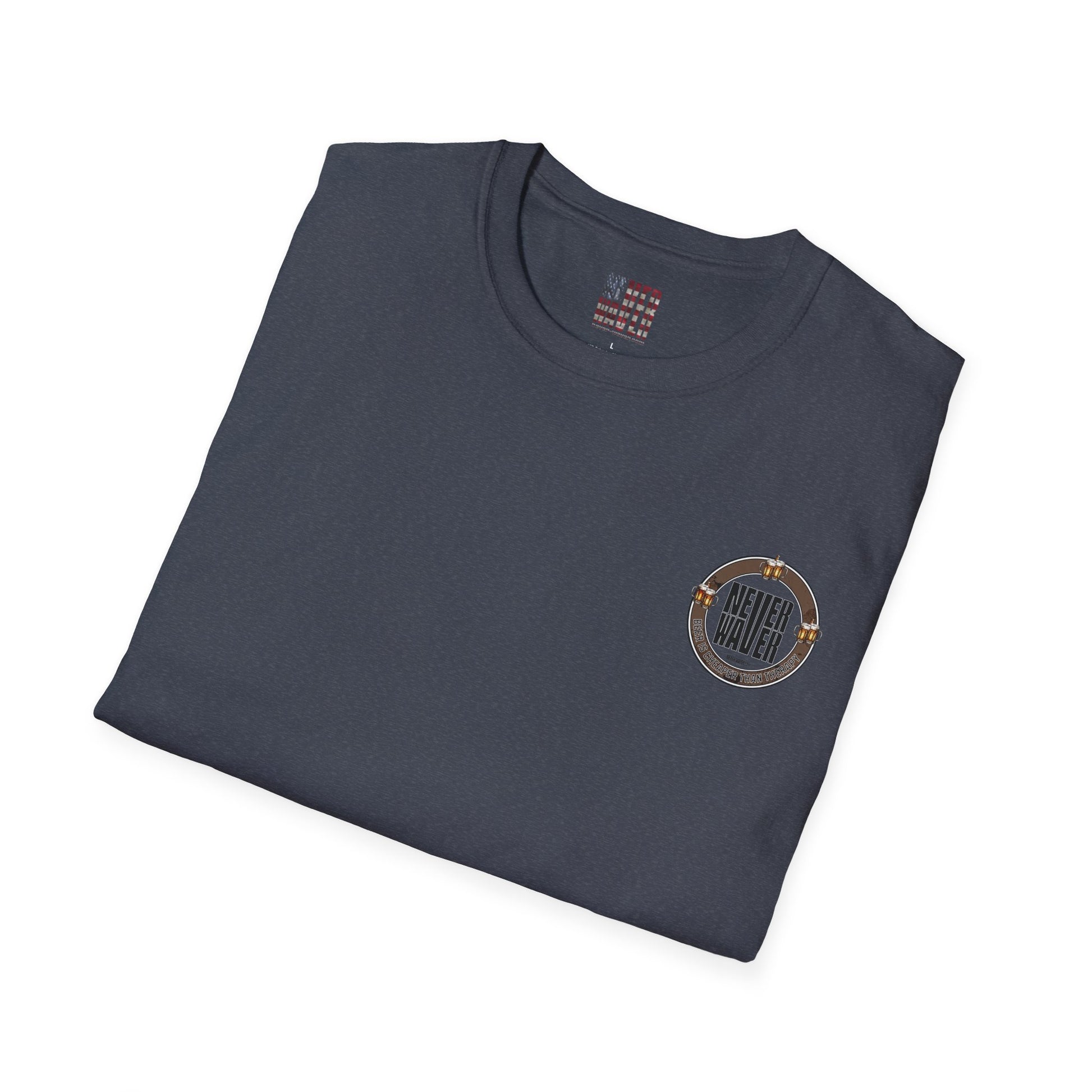 Never Waver Beer Is cheaper Than Therapy  Unisex Soft style T-Shirt - Never Waver