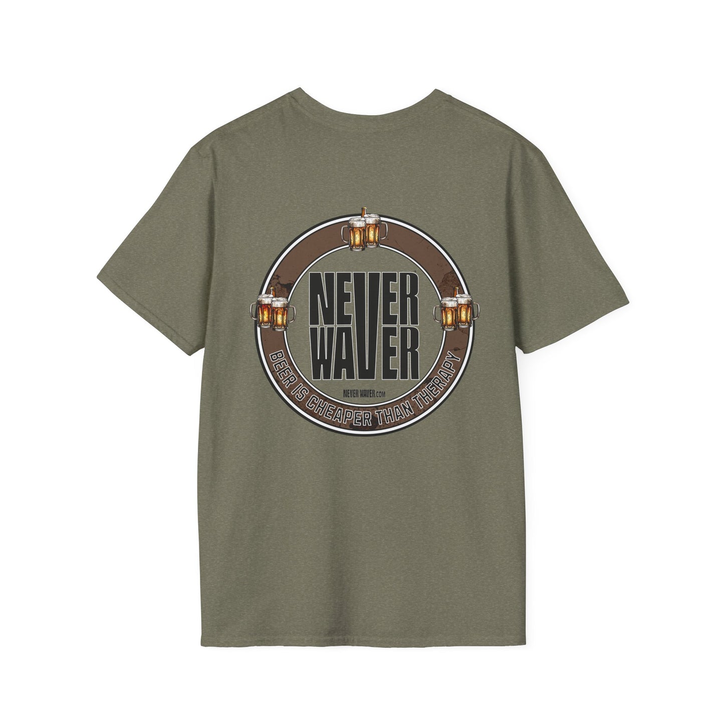 Never Waver Beer Is cheaper Than Therapy  Unisex Soft style T-Shirt - Never Waver