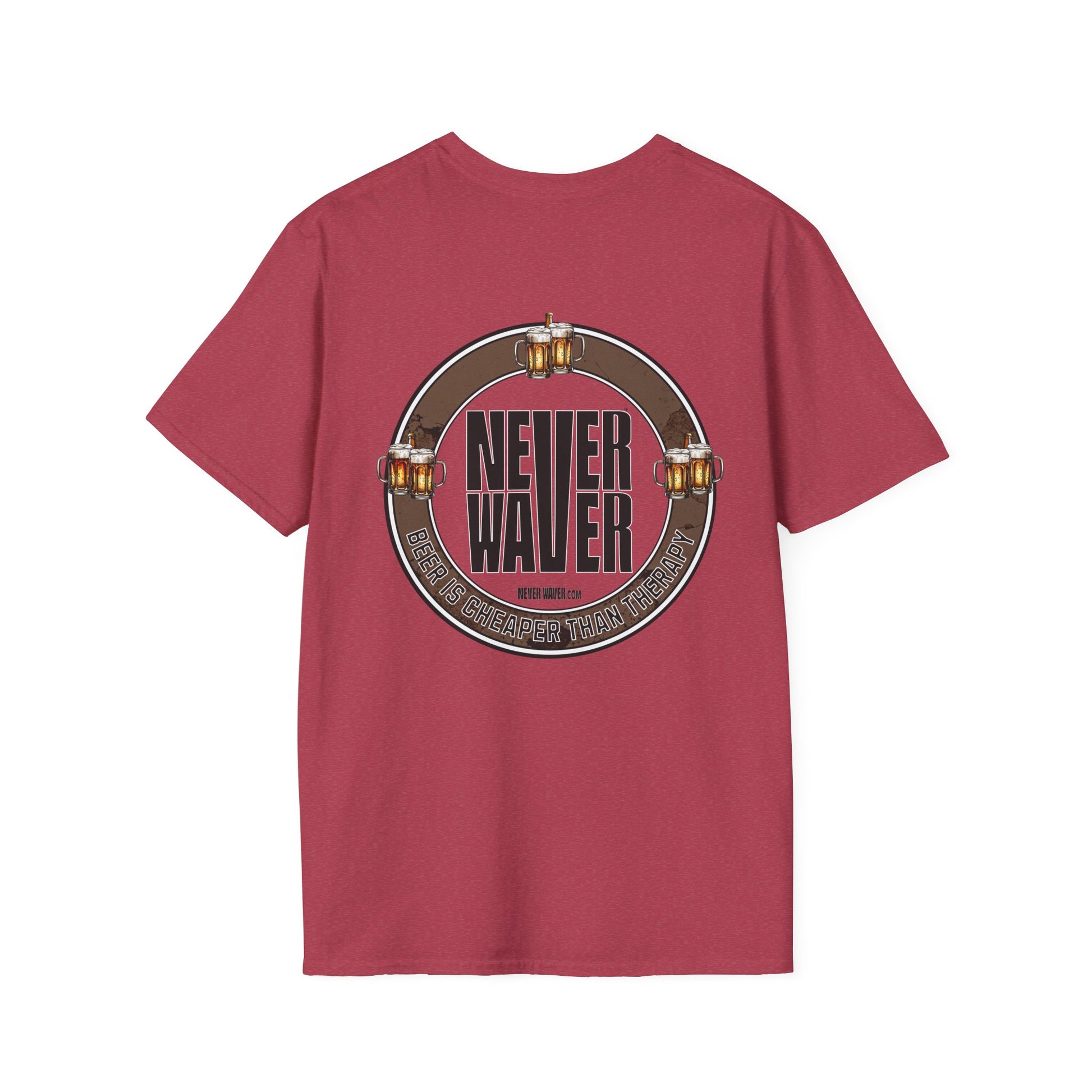 Never Waver Beer Is cheaper Than Therapy  Unisex Soft style T-Shirt - Never Waver