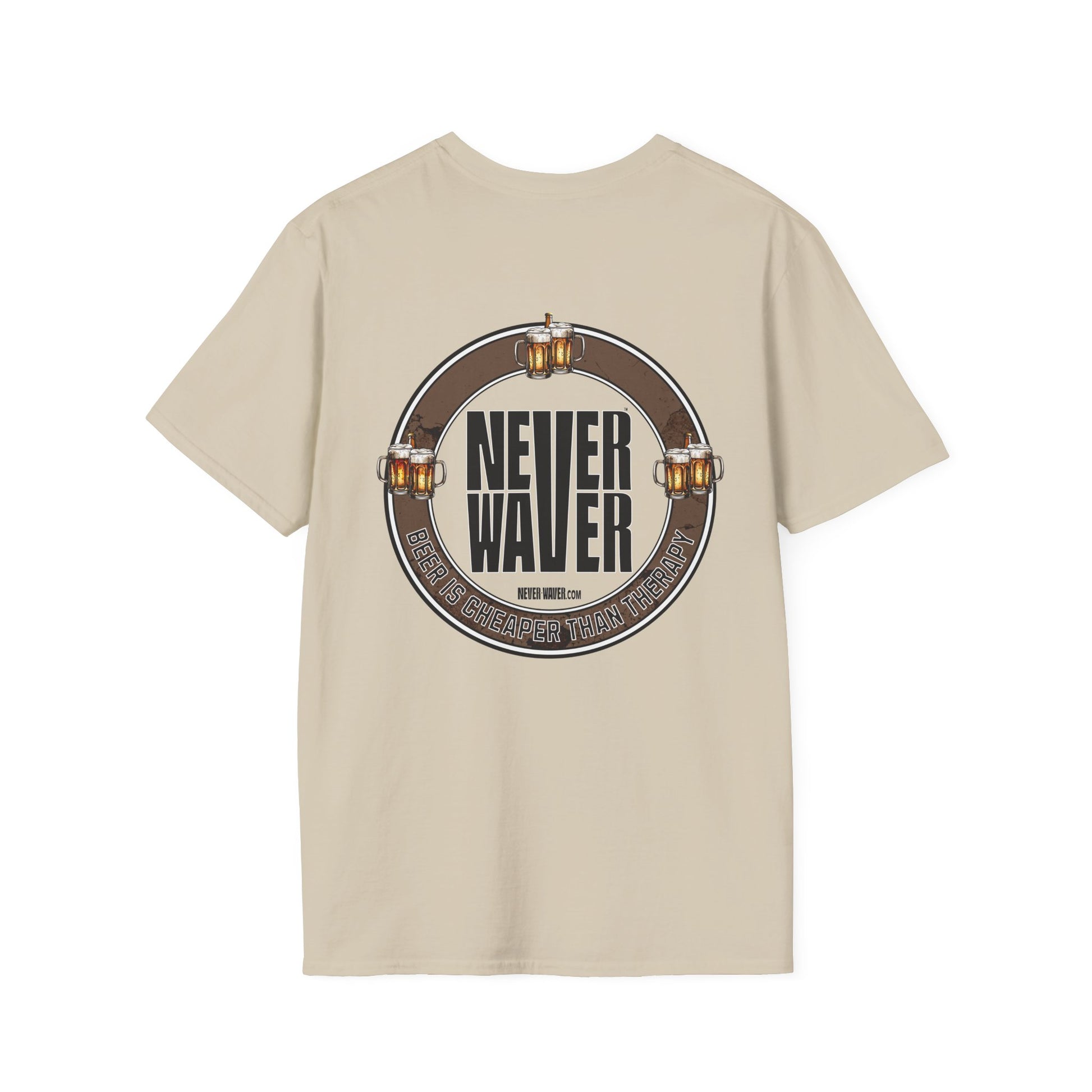 Never Waver Beer Is cheaper Than Therapy  Unisex Soft style T-Shirt - Never Waver