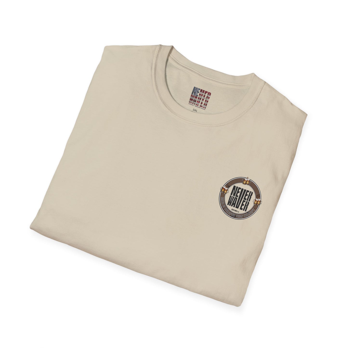 Never Waver Beer Is cheaper Than Therapy  Unisex Soft style T-Shirt - Never Waver