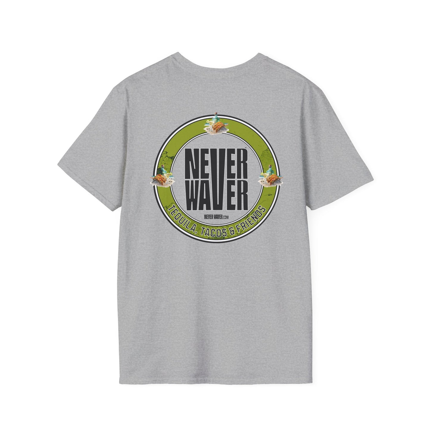 Never Waver Tequila, Tacos, And Friends Unisex Soft style T-Shirt - Never Waver