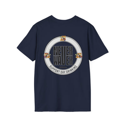 Support Day Drinking Never Waver  Unisex Soft style T-Shirt - Never Waver