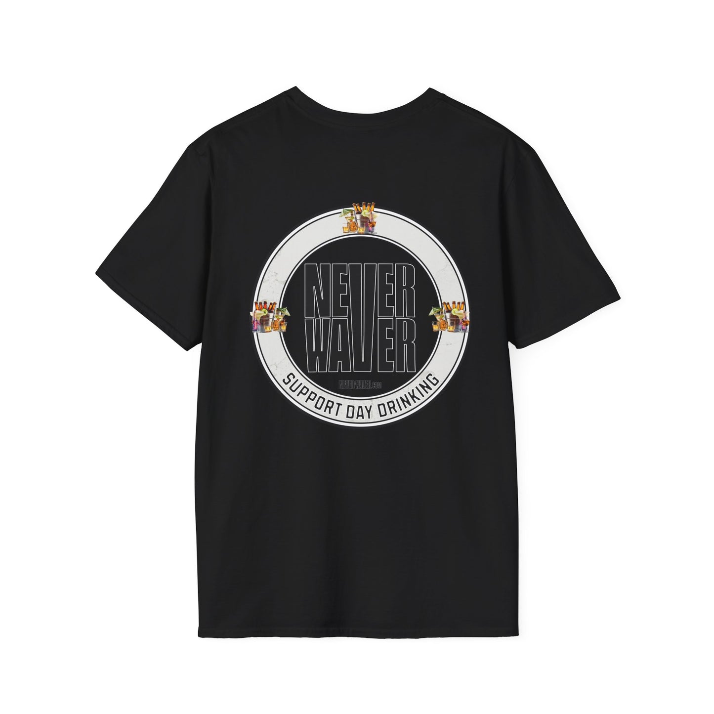 Support Day Drinking Never Waver  Unisex Soft style T-Shirt - Never Waver