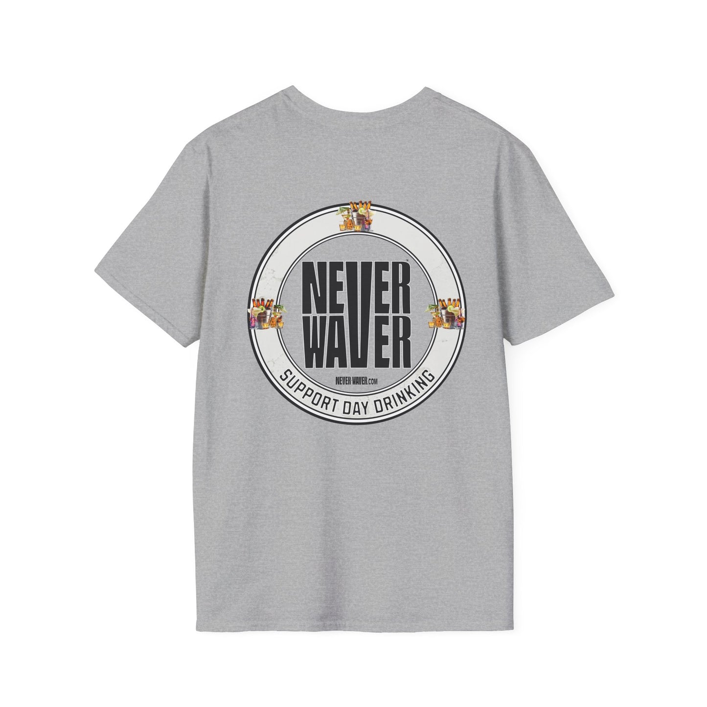 Support Day Drinking Never Waver  Unisex Soft style T-Shirt - Never Waver