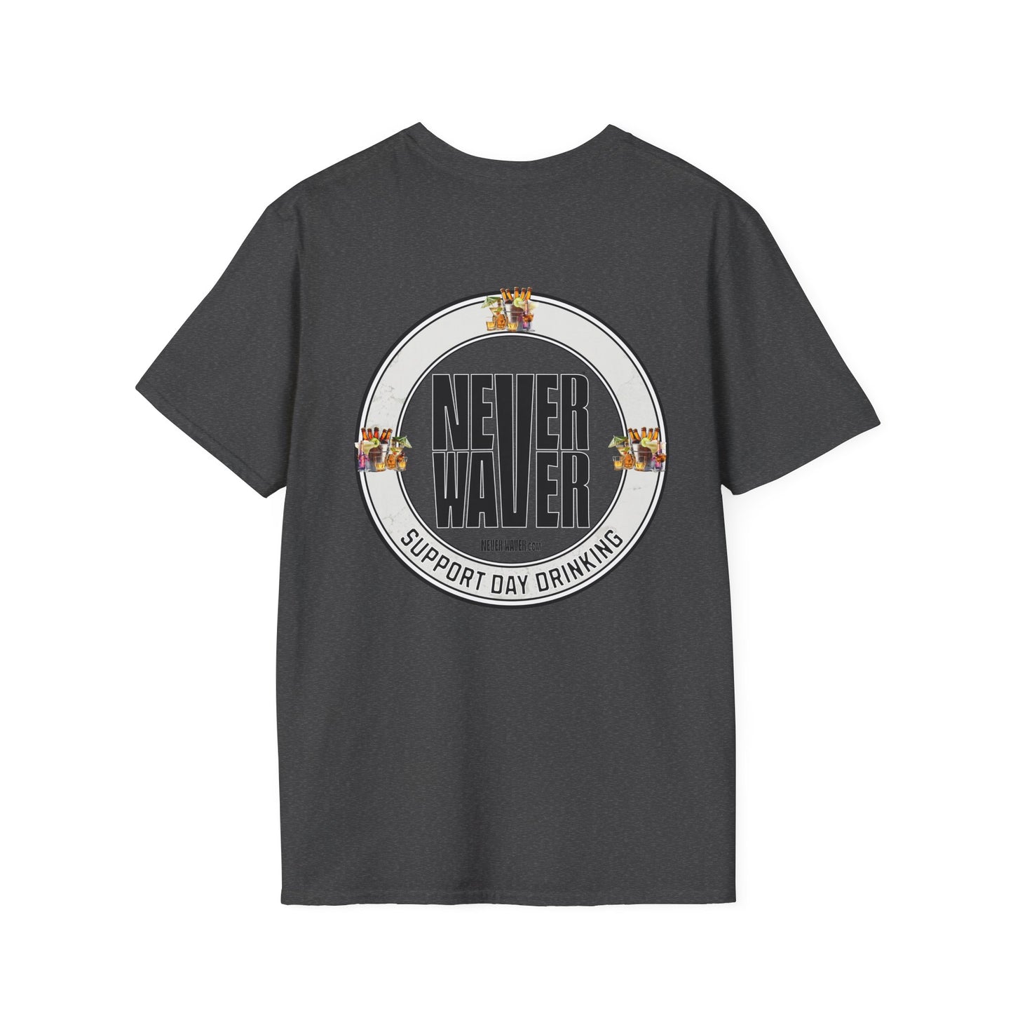 Support Day Drinking Never Waver  Unisex Soft style T-Shirt - Never Waver