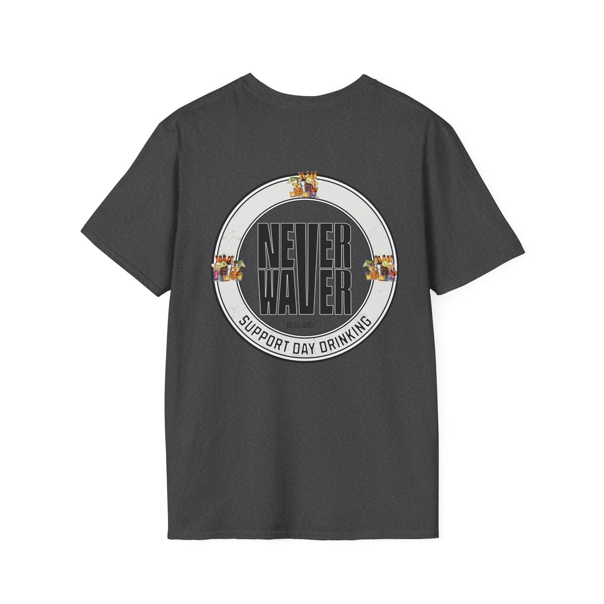 Support Day Drinking Never Waver  Unisex Soft style T-Shirt - Never Waver