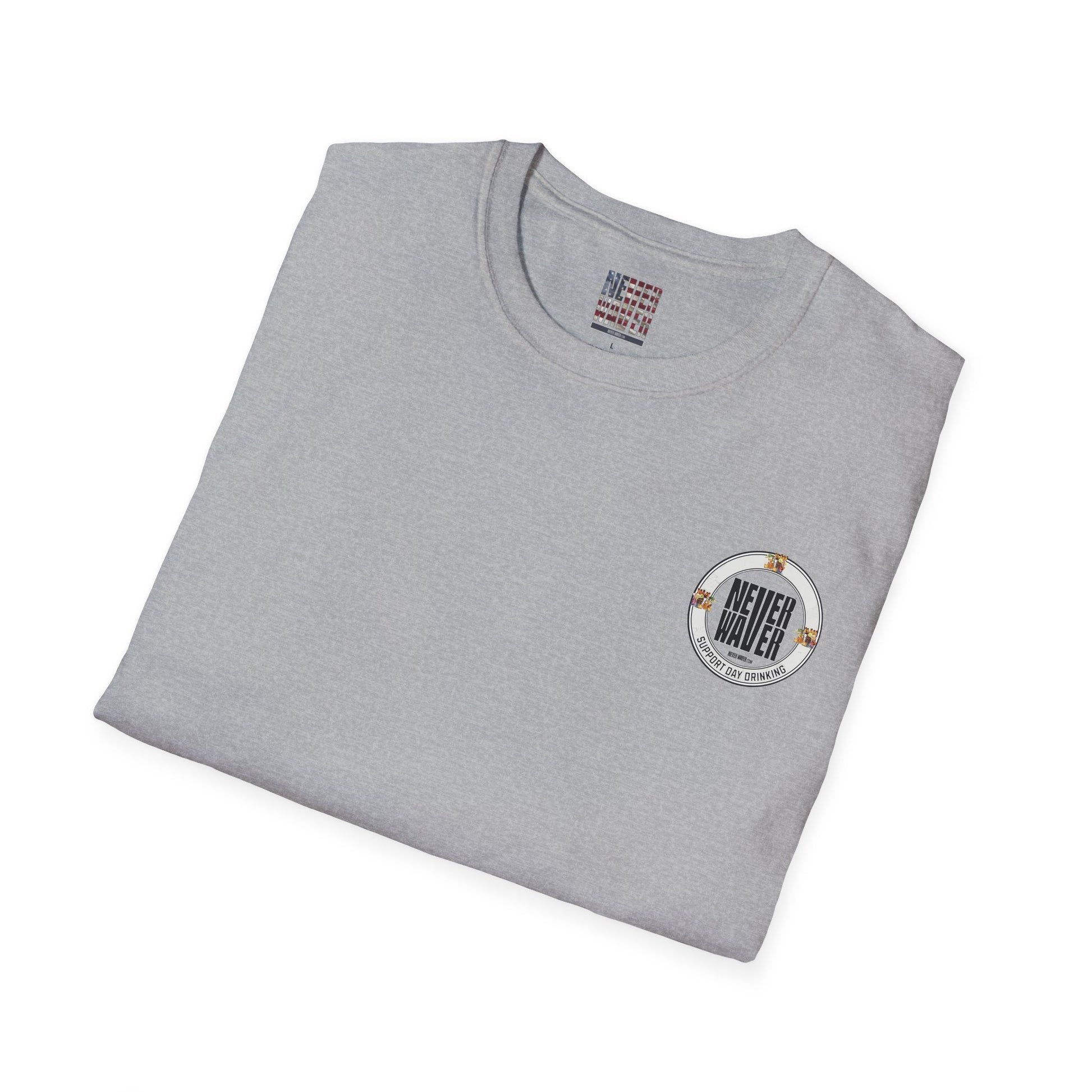 Support Day Drinking Never Waver  Unisex Soft style T-Shirt - Never Waver