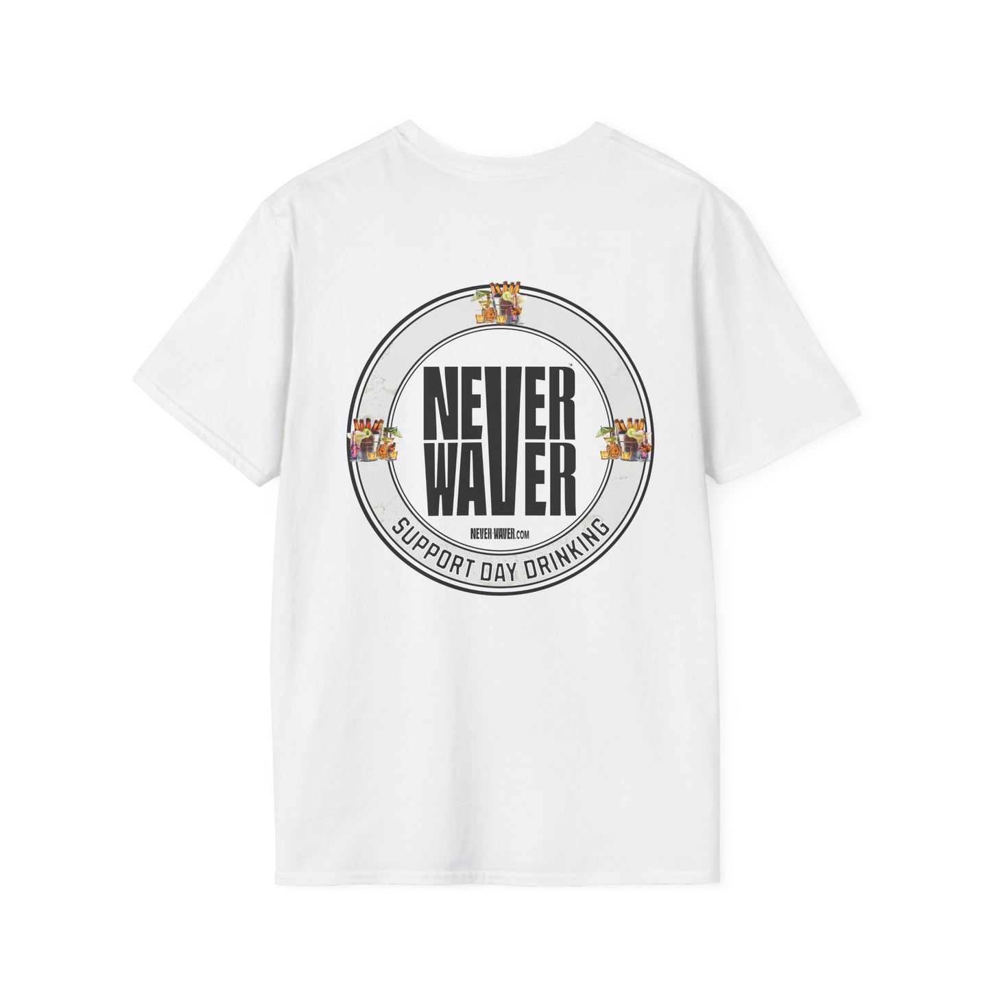 Support Day Drinking Never Waver  Unisex Soft style T-Shirt - Never Waver