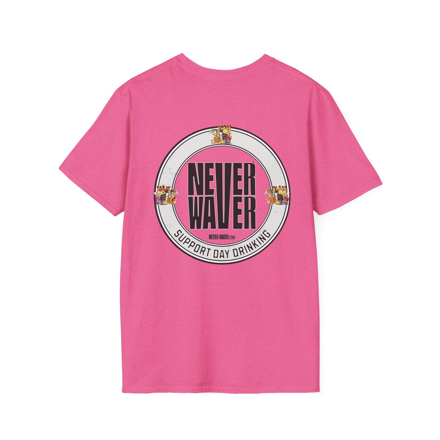 Support Day Drinking Never Waver  Unisex Soft style T-Shirt - Never Waver