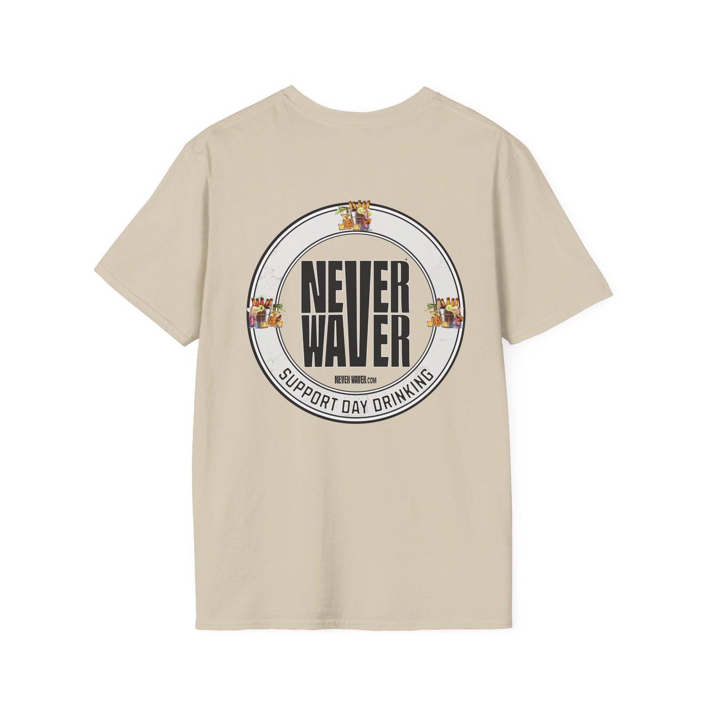 Support Day Drinking Never Waver  Unisex Soft style T-Shirt - Never Waver