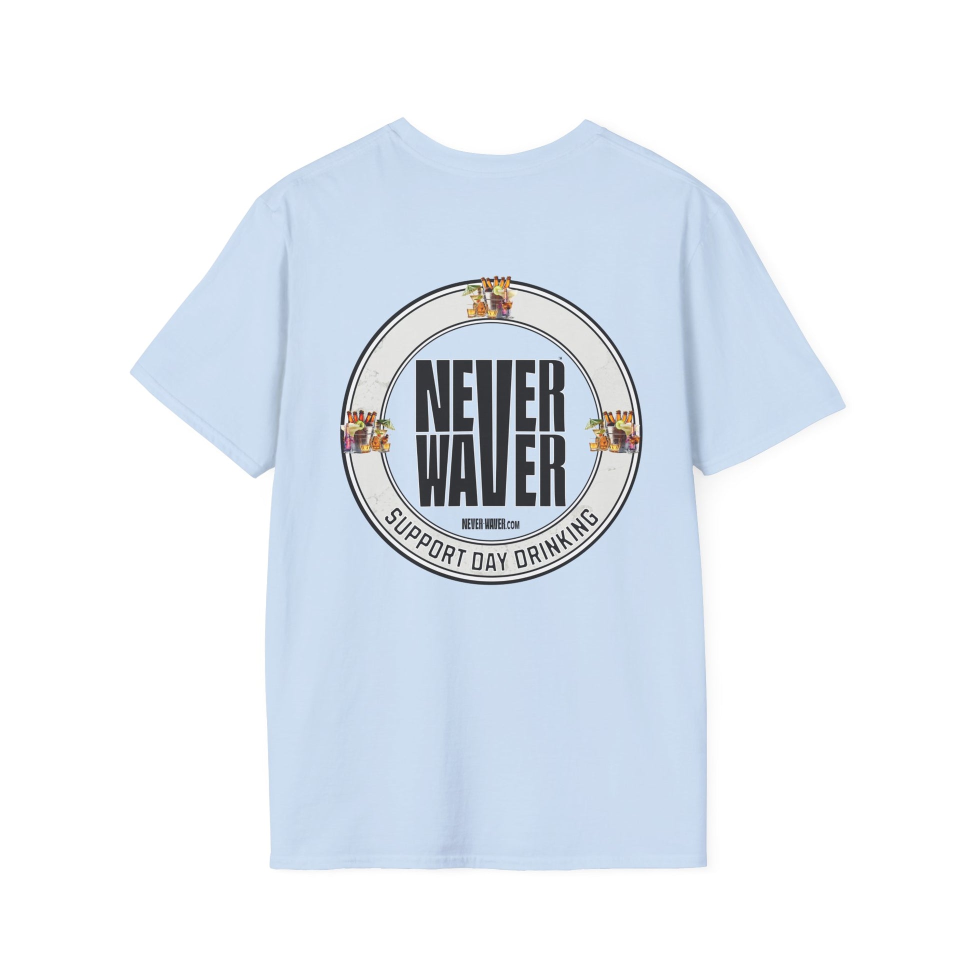 Support Day Drinking Never Waver  Unisex Soft style T-Shirt - Never Waver