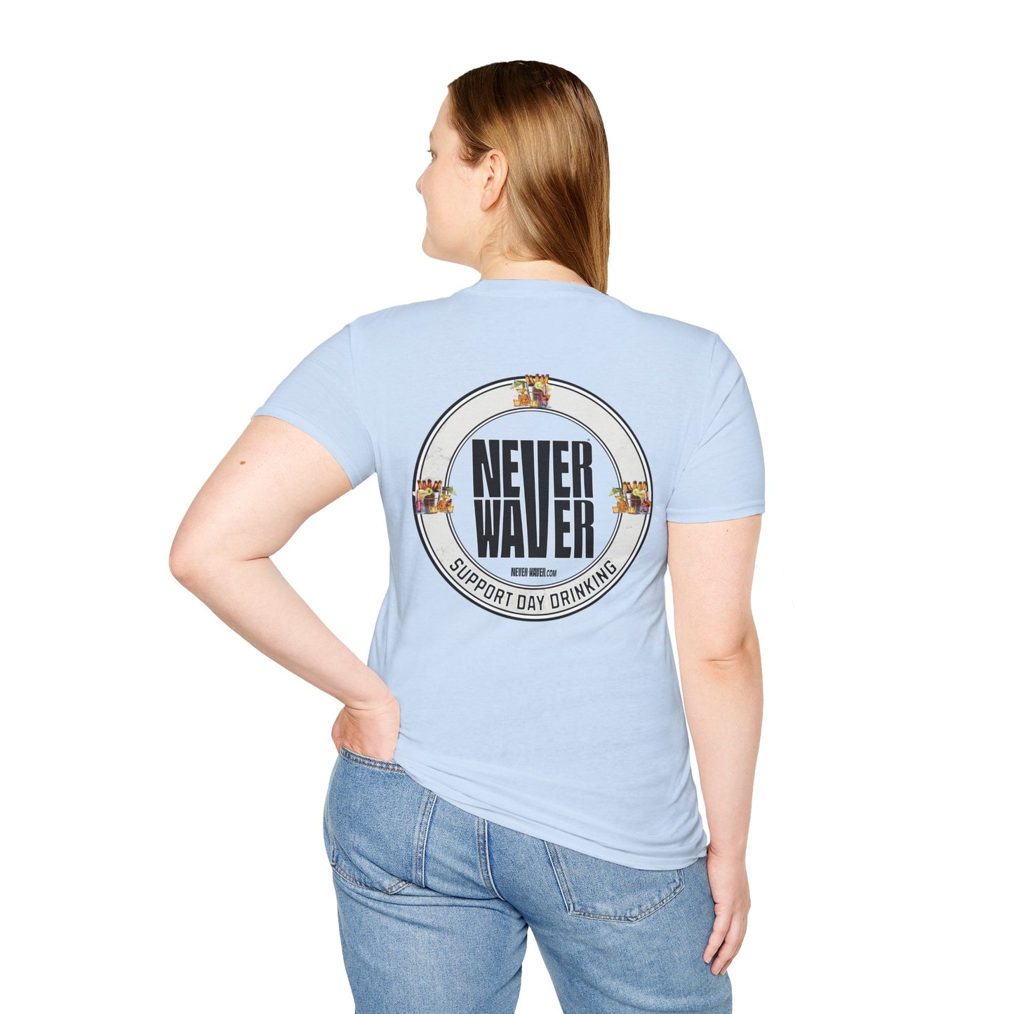 Support Day Drinking Never Waver  Unisex Soft style T-Shirt - Never Waver