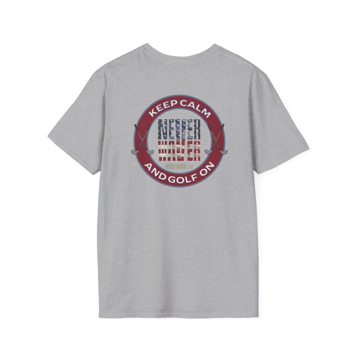 Keep Calm Never Waver & Golf On Unisex Soft style T-Shirt - Never Waver