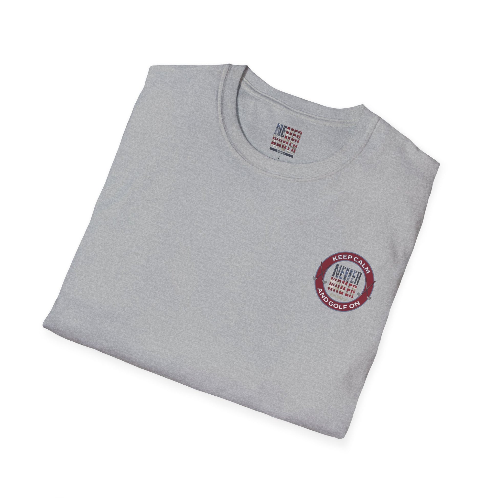 Keep Calm Never Waver & Golf On Unisex Soft style T-Shirt - Never Waver